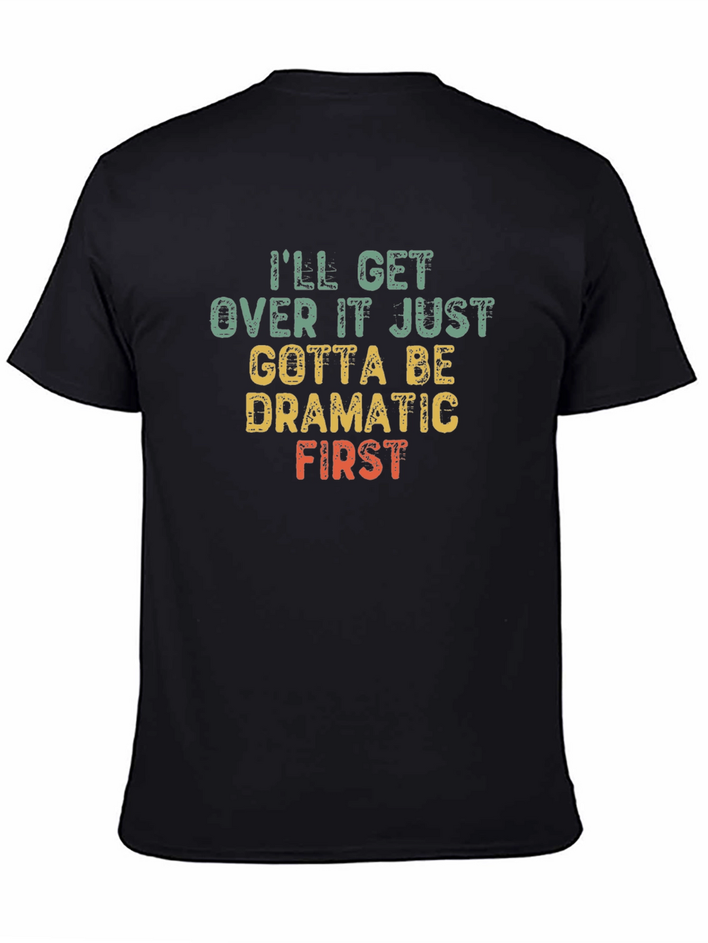 Dramatic First T-Shirt - Funny Sarcastic Tee