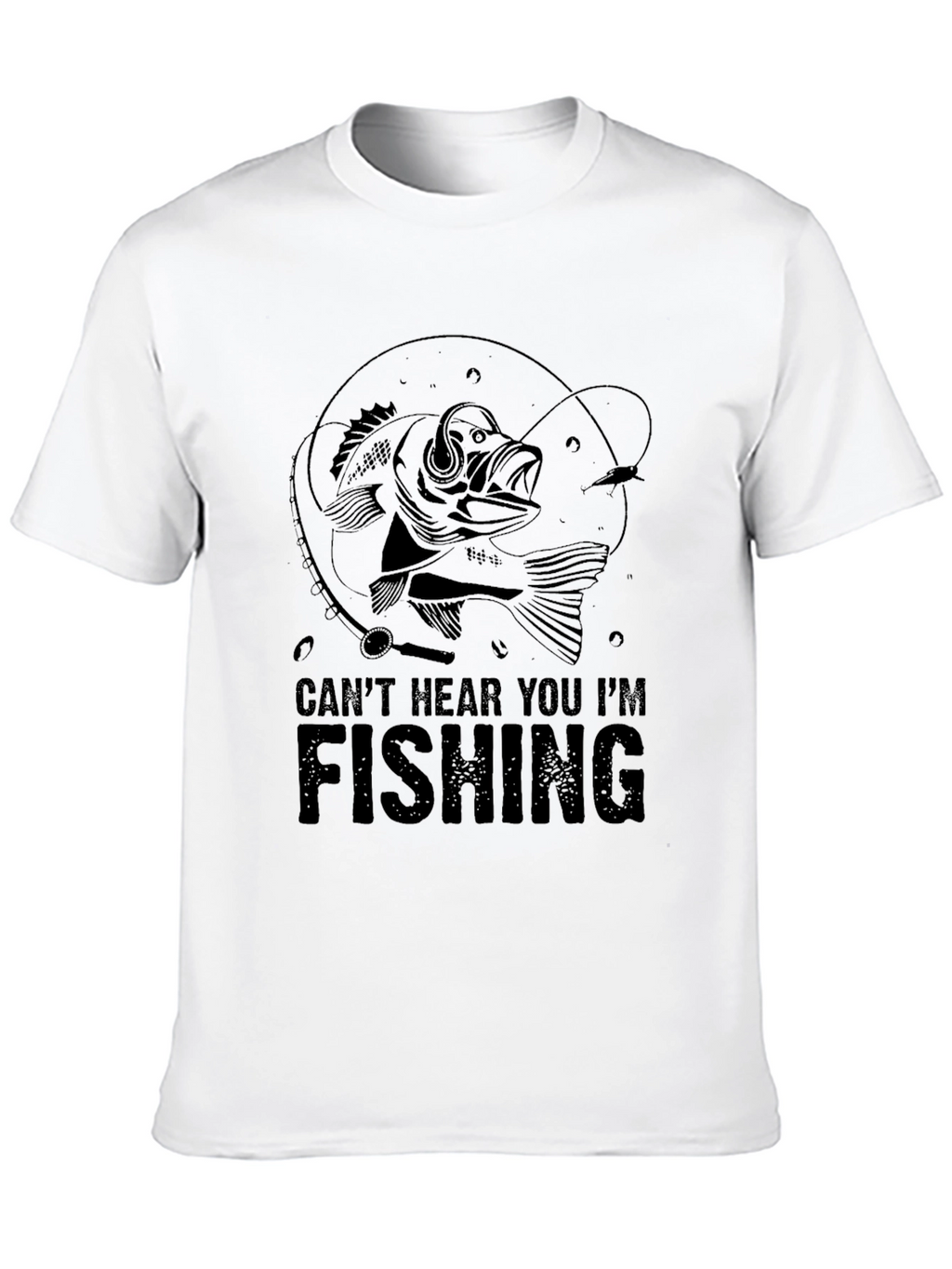 Cant Hear You Im Fishing T-Shirt