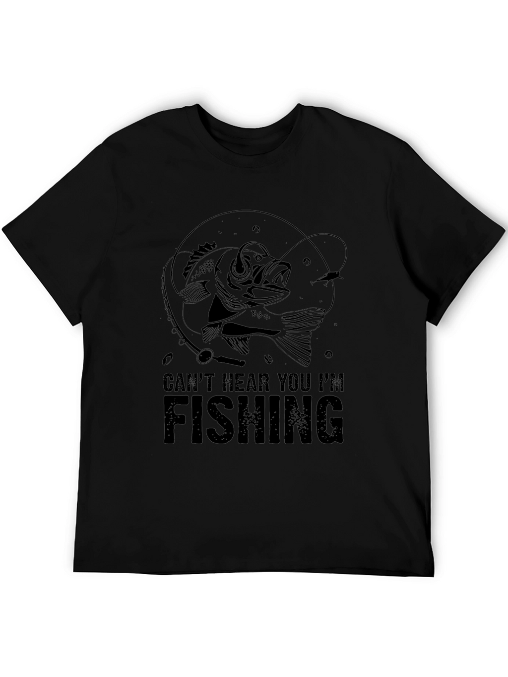 Cant Hear You Im Fishing T-Shirt