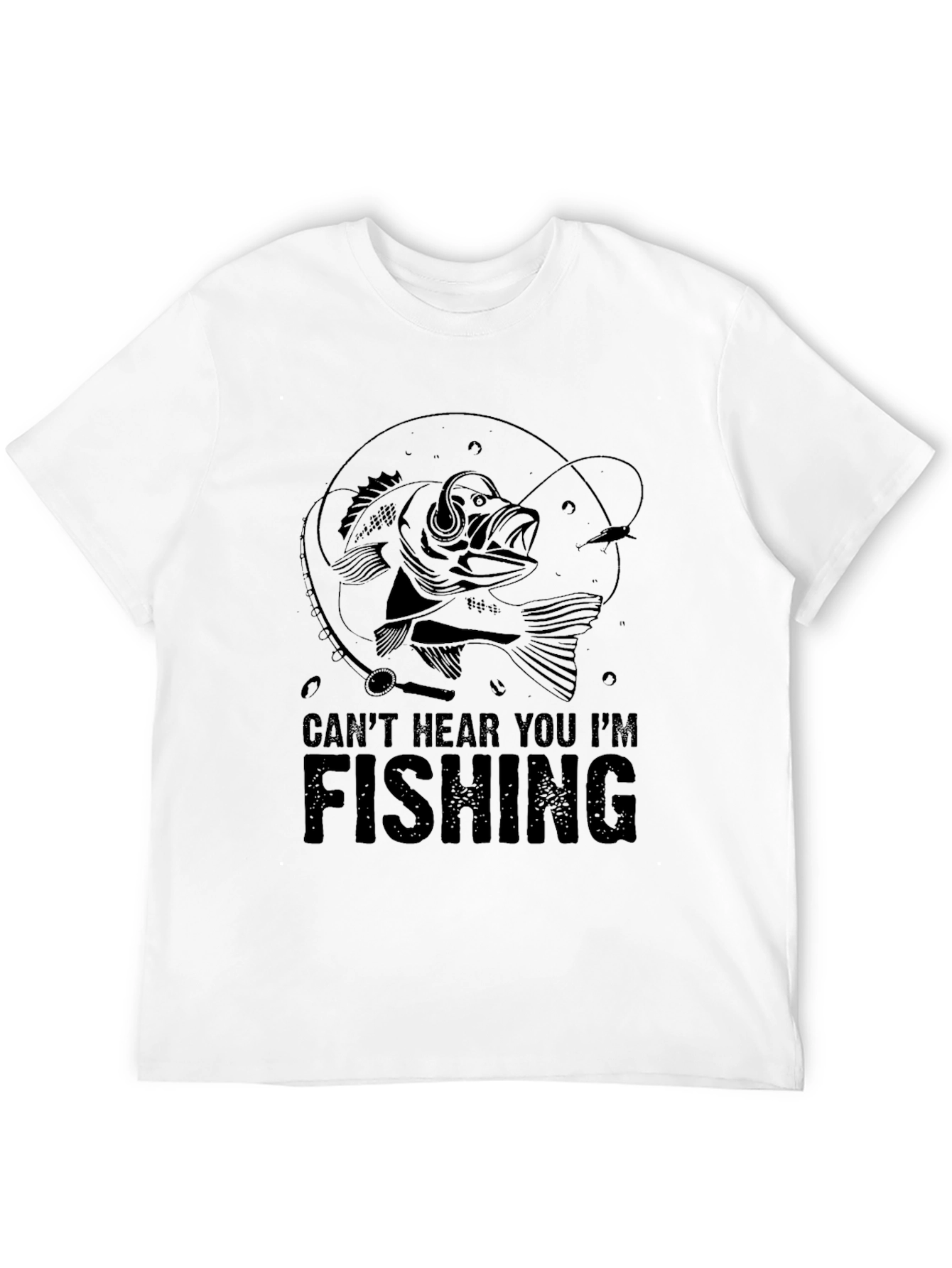 Cant Hear You Im Fishing T-Shirt