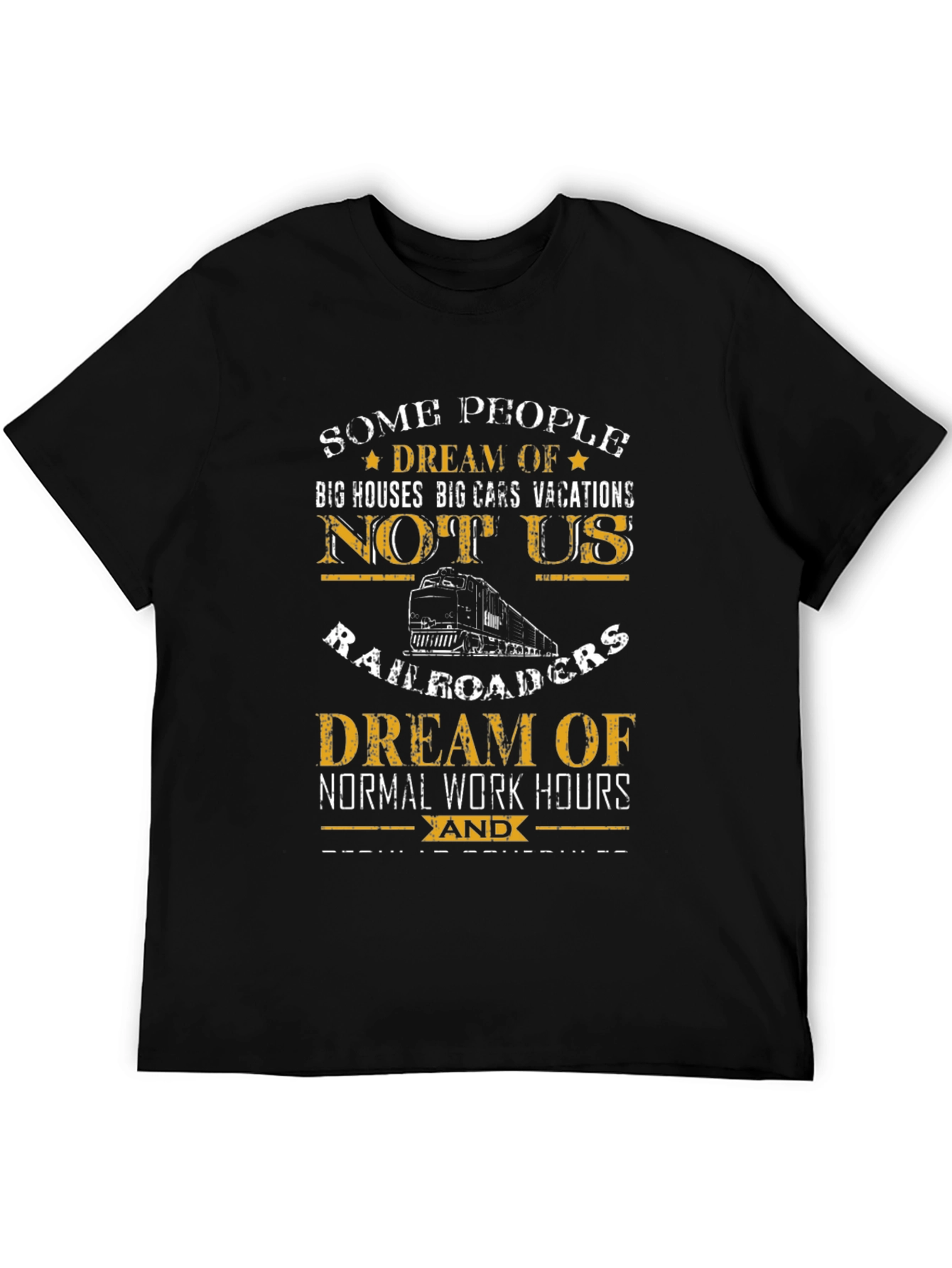 Railroader Dream T-Shirt - Normal Work Hours Graphic Tee
