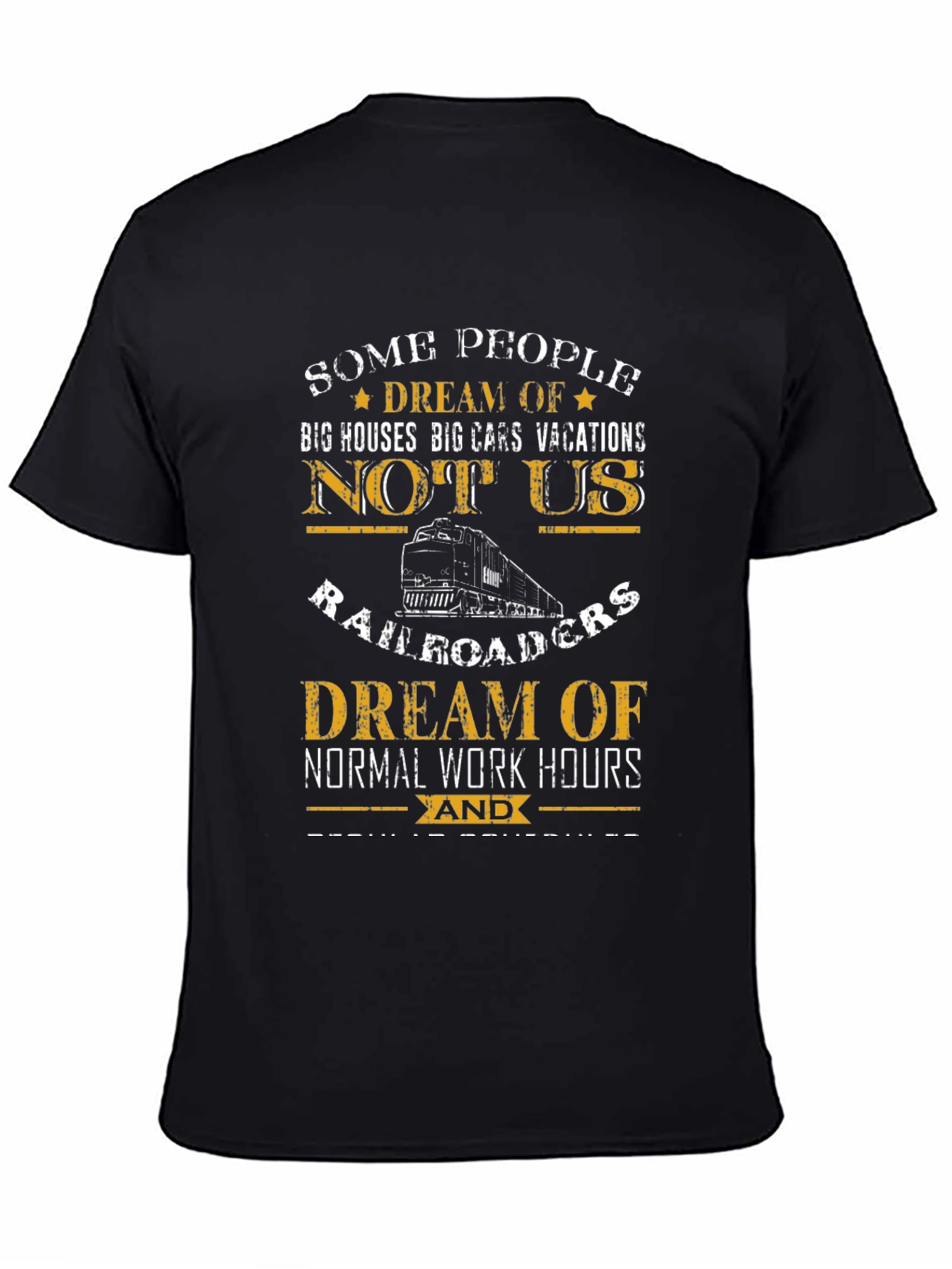 Railroader Dream T-Shirt - Normal Work Hours Graphic Tee
