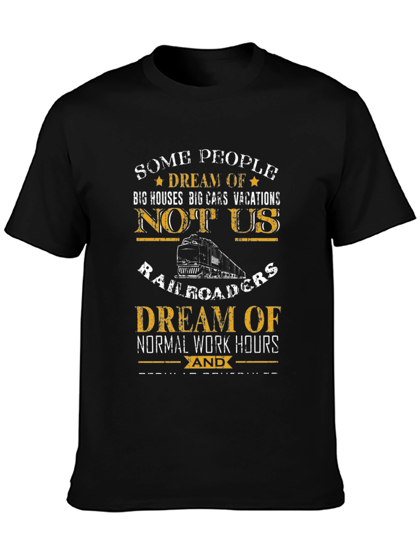Railroader Dream T-Shirt - Normal Work Hours Graphic Tee
