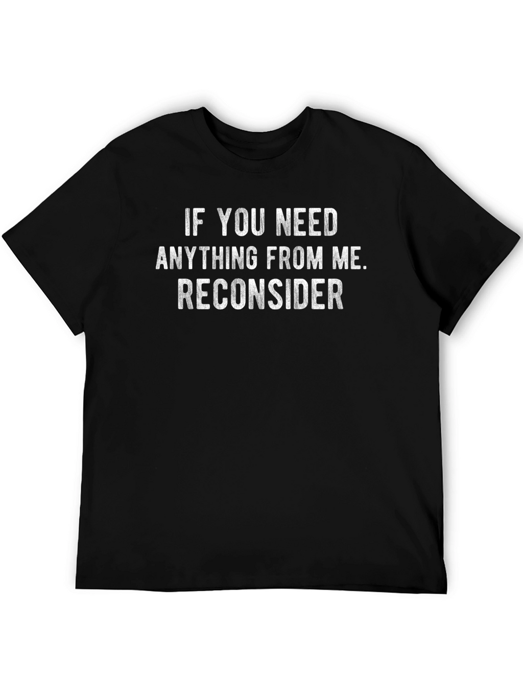 Reconsider Funny Graphic T-Shirt