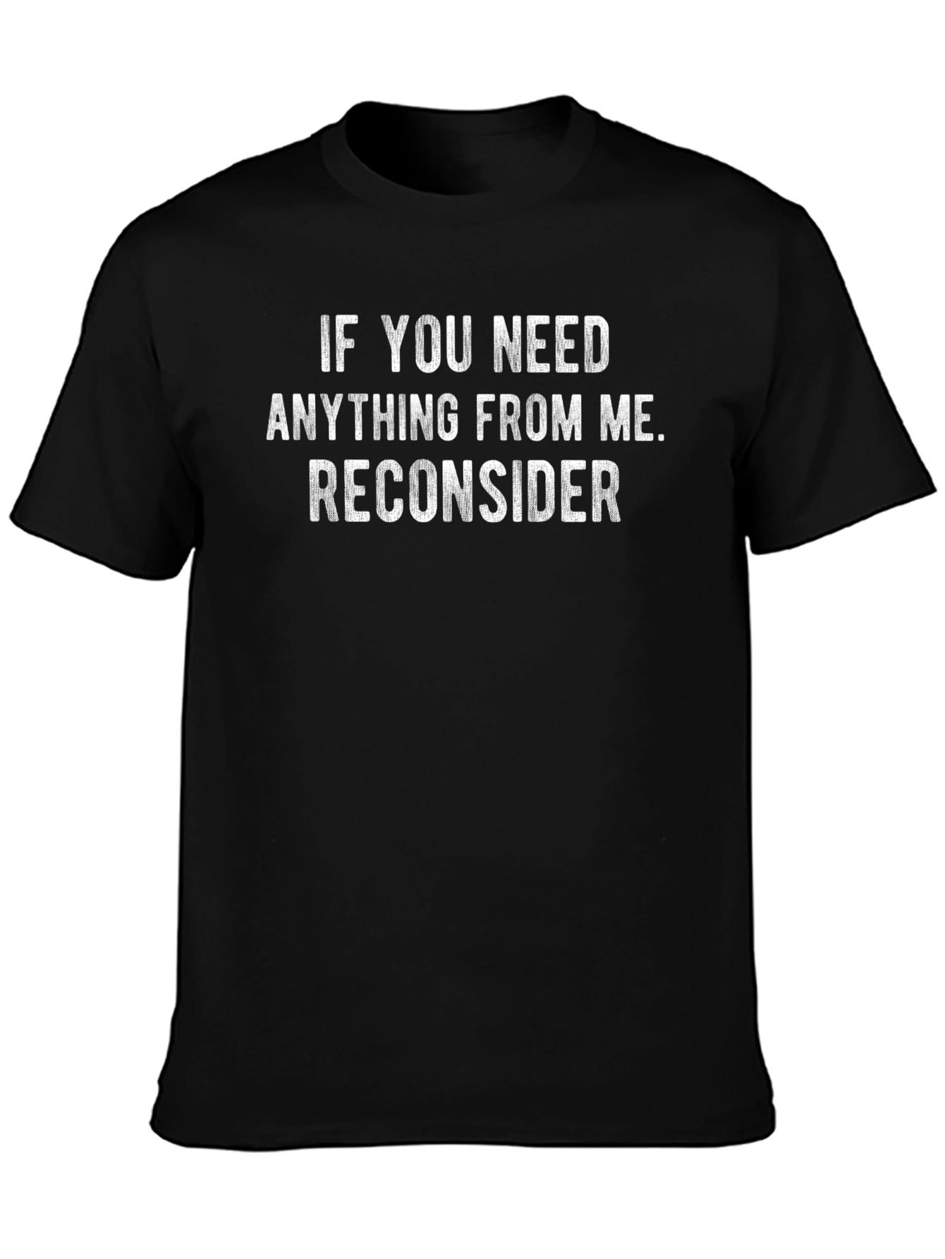 Reconsider Funny Graphic T-Shirt