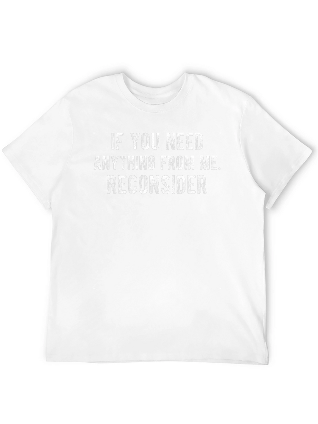 Reconsider Funny Graphic T-Shirt