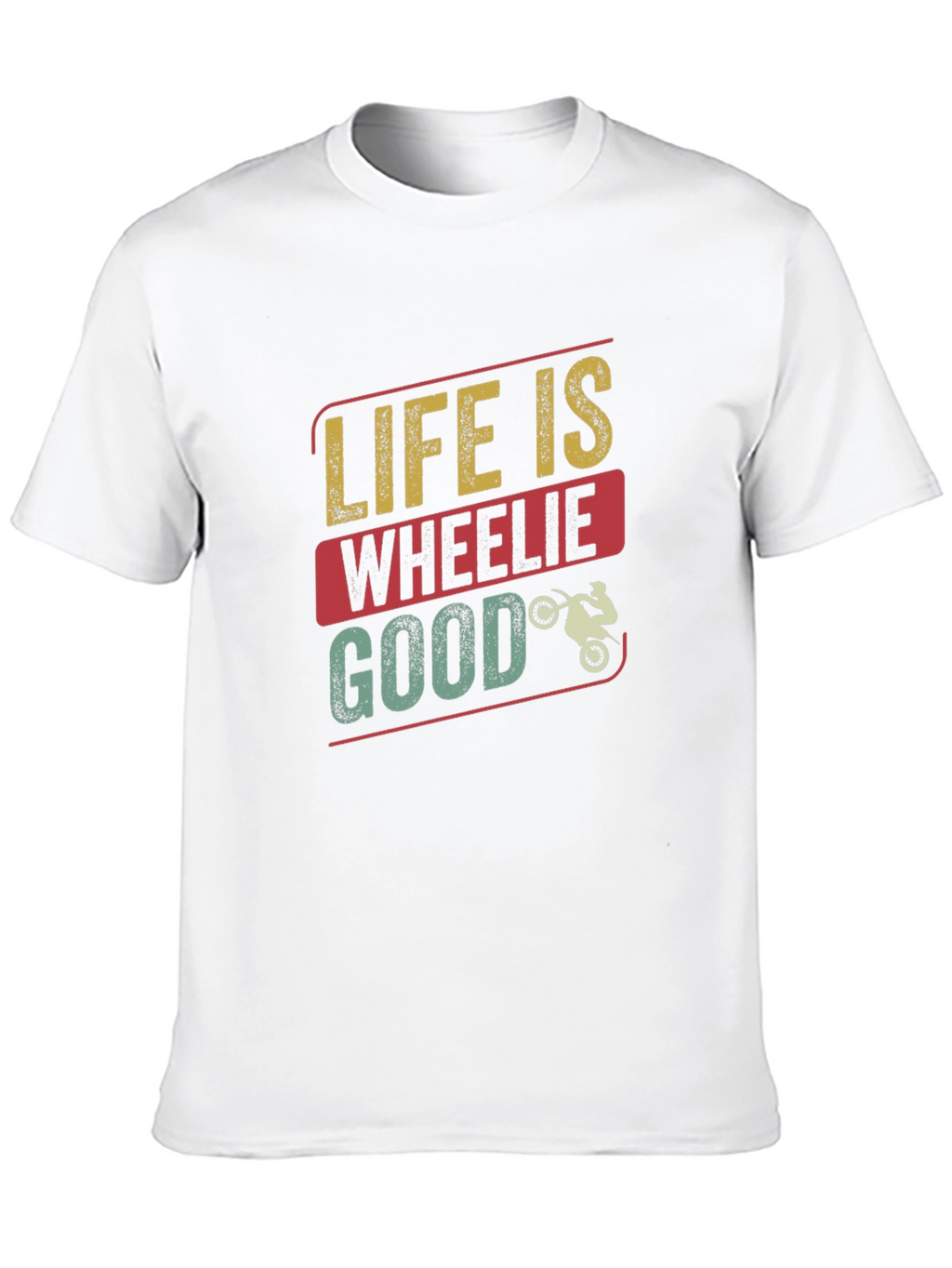 Life Is Wheelie Good T-Shirt