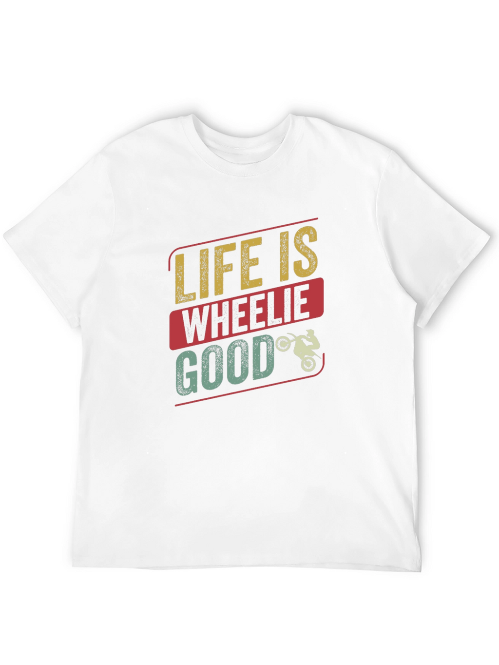 Life Is Wheelie Good T-Shirt