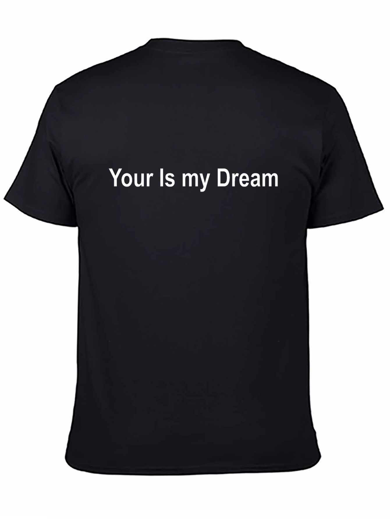 Your Is My Dream Graphic Black T-Shirt