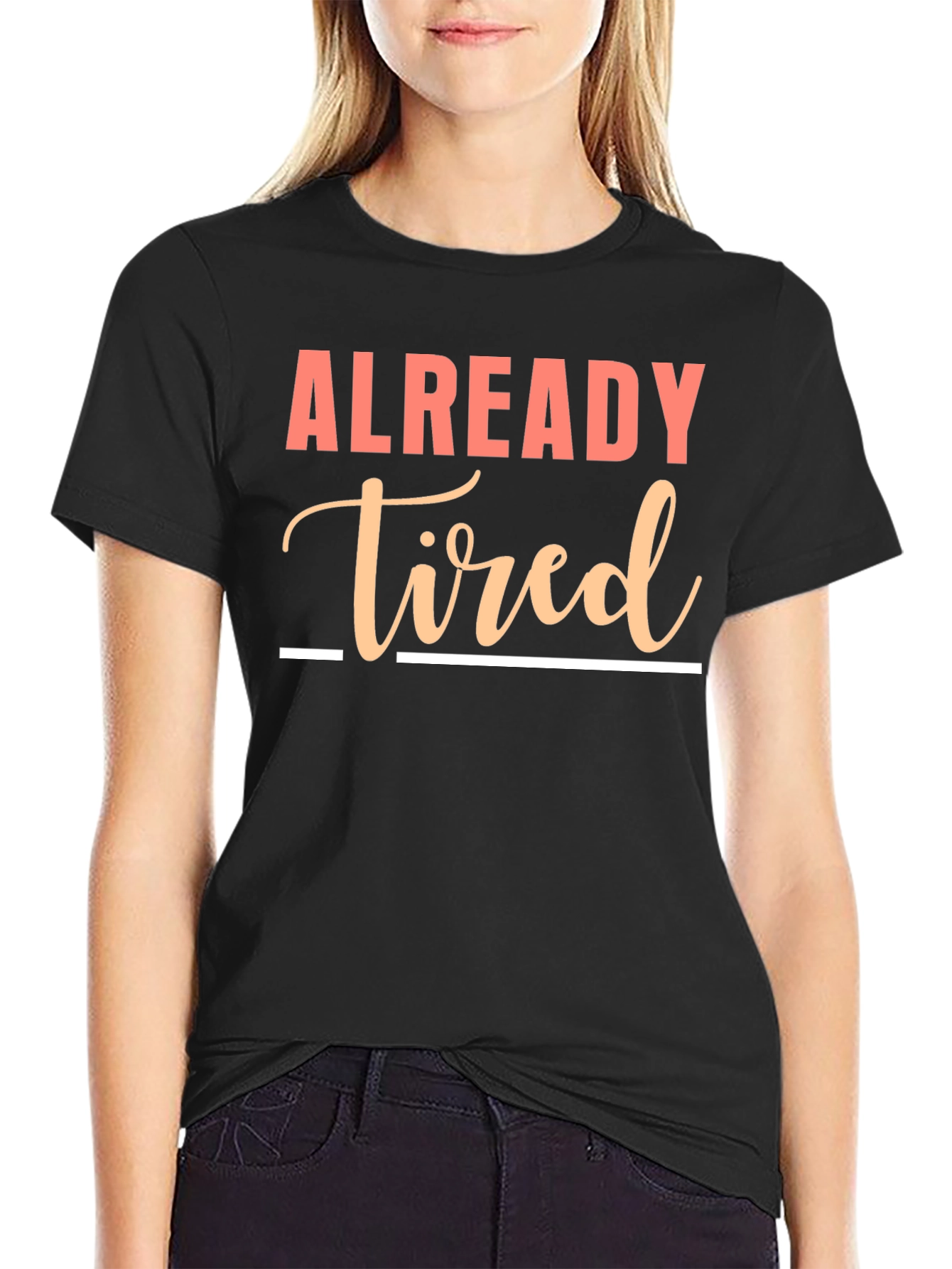 Already Tired Graphic Tee - Funny Sarcastic Shirt
