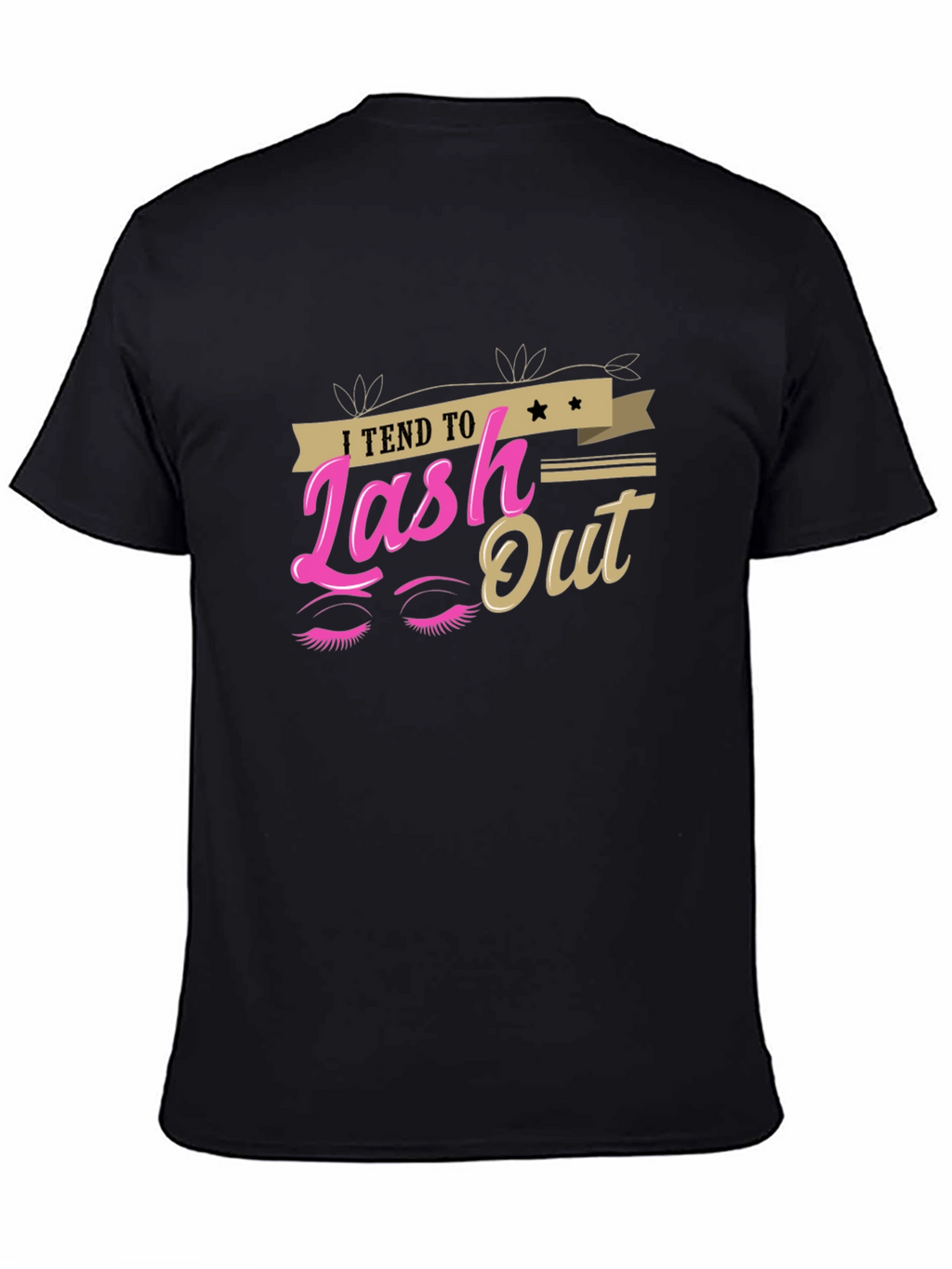 I Tend to Lash Out Graphic T-Shirt