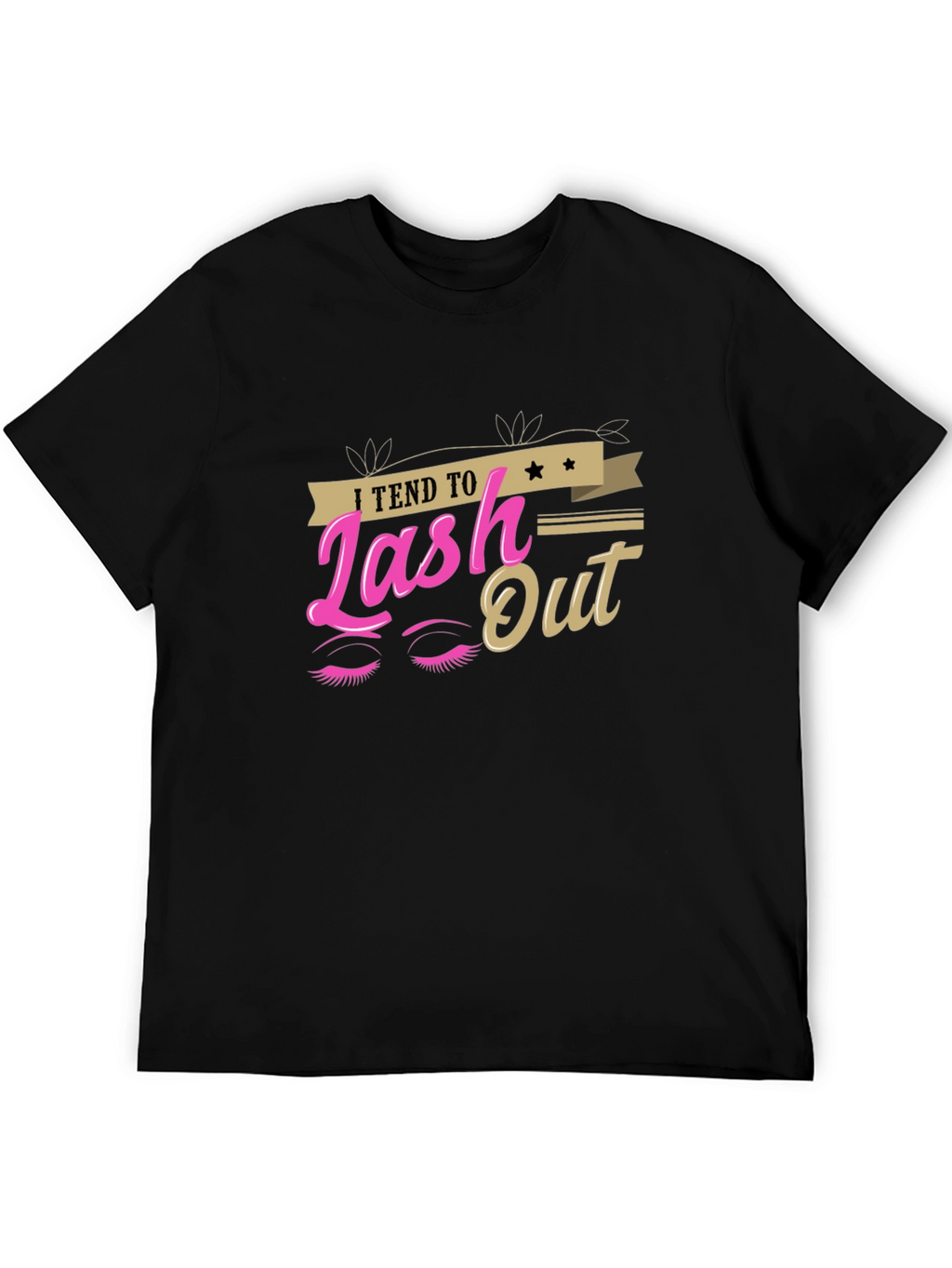 I Tend to Lash Out Graphic T-Shirt