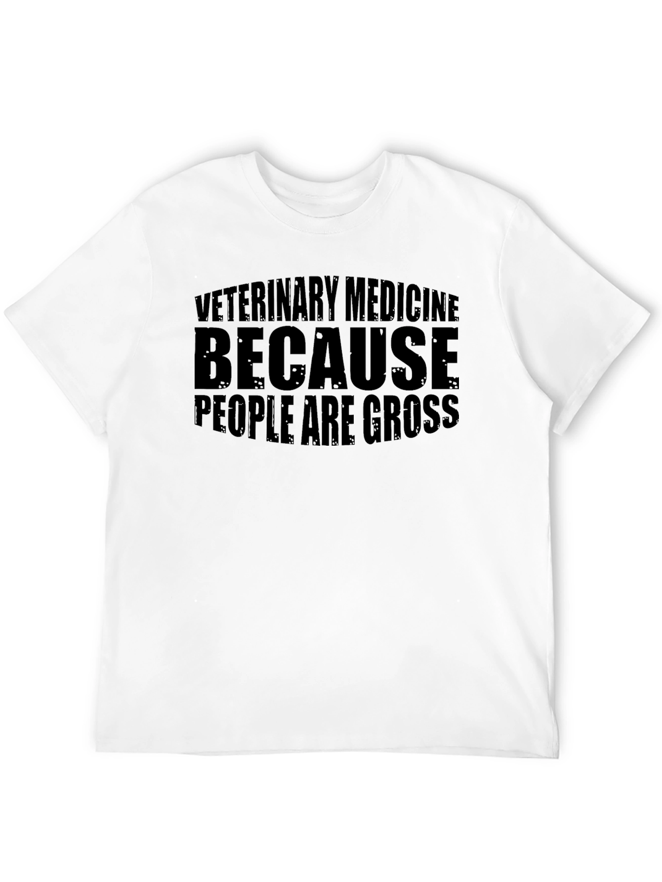 Veterinary Medicine T-Shirt - People Are Gross