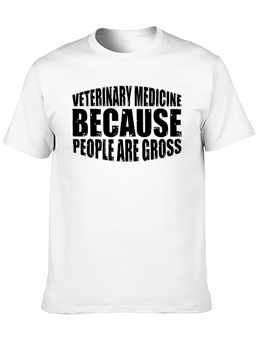 Veterinary Medicine T-Shirt - People Are Gross