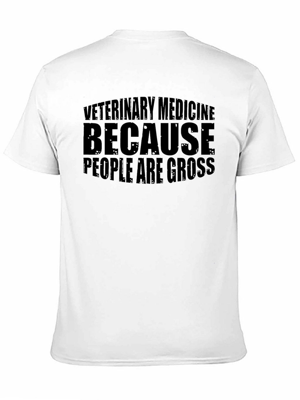 Veterinary Medicine T-Shirt - People Are Gross