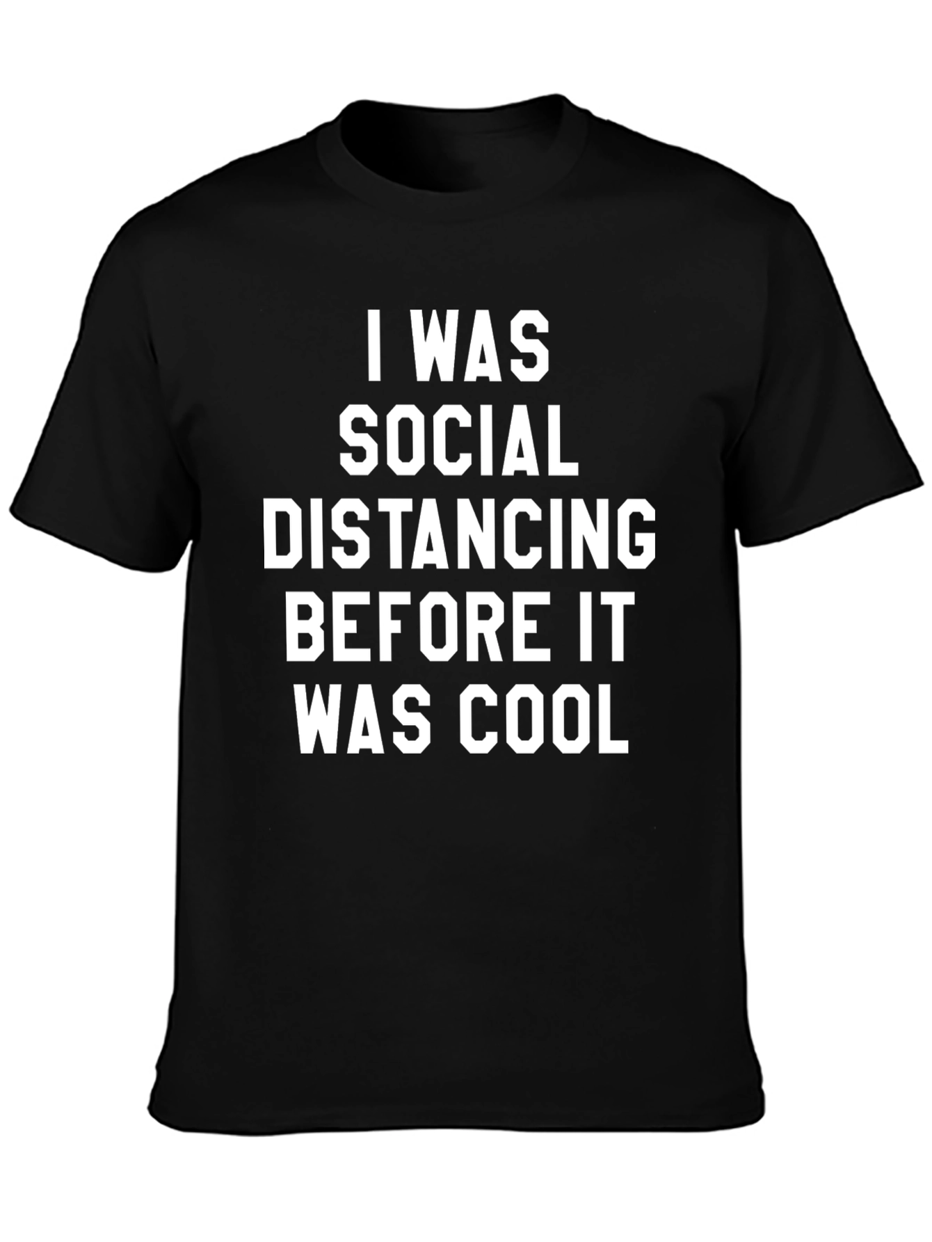Social Distancing T-Shirt - Before It Was Cool!