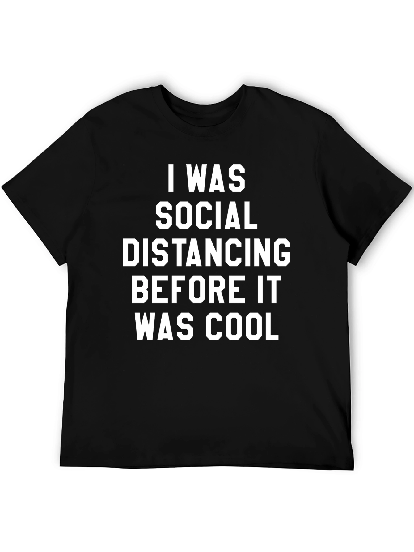 Social Distancing T-Shirt - Before It Was Cool!