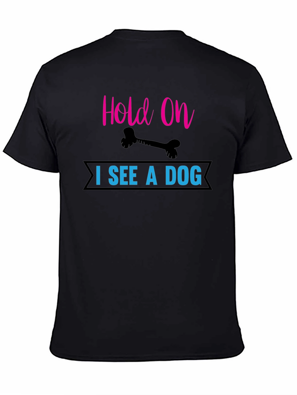 Hold On I See a Dog T-Shirt