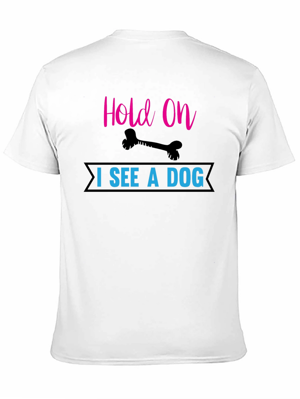 Hold On I See a Dog T-Shirt