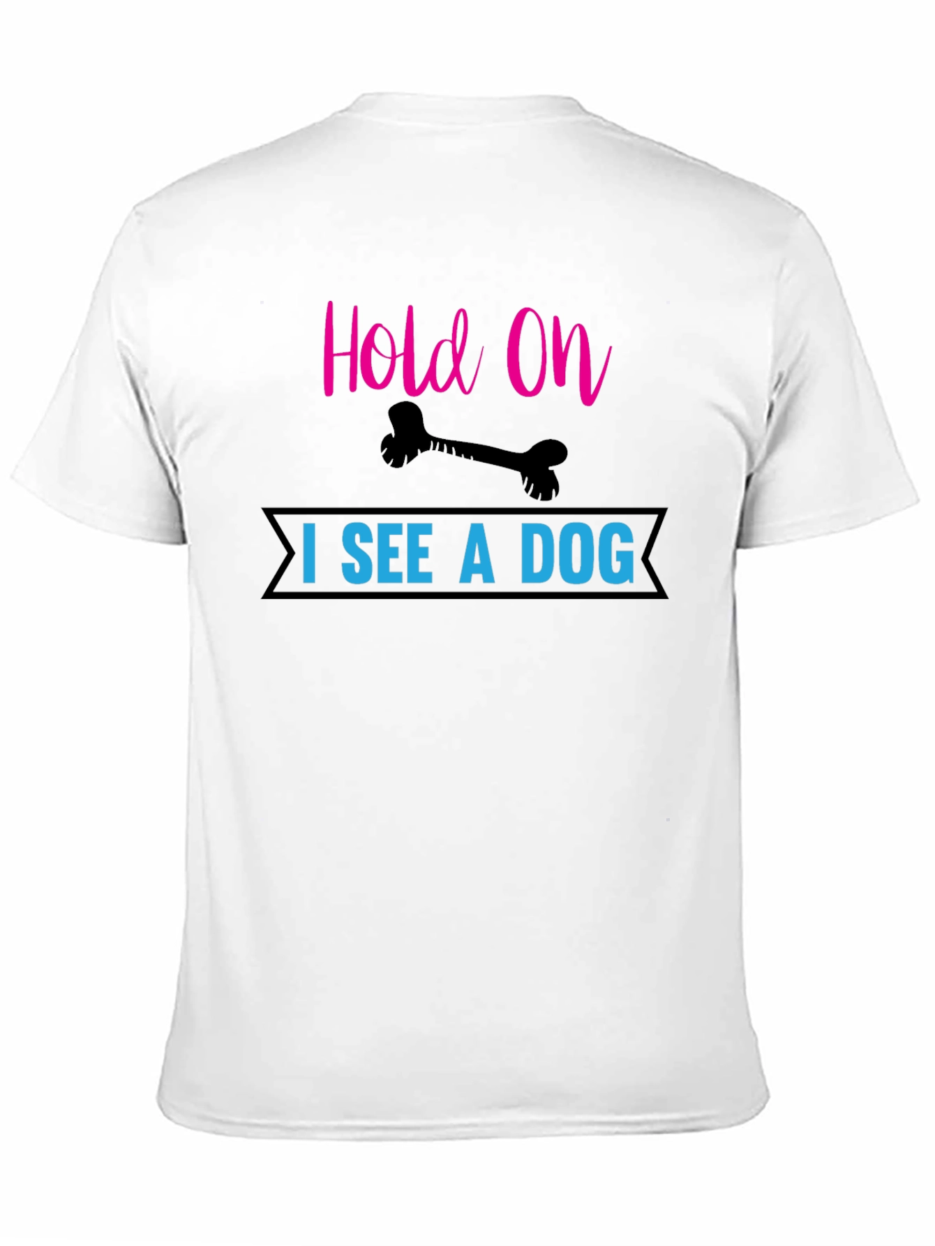 Hold On I See a Dog T-Shirt