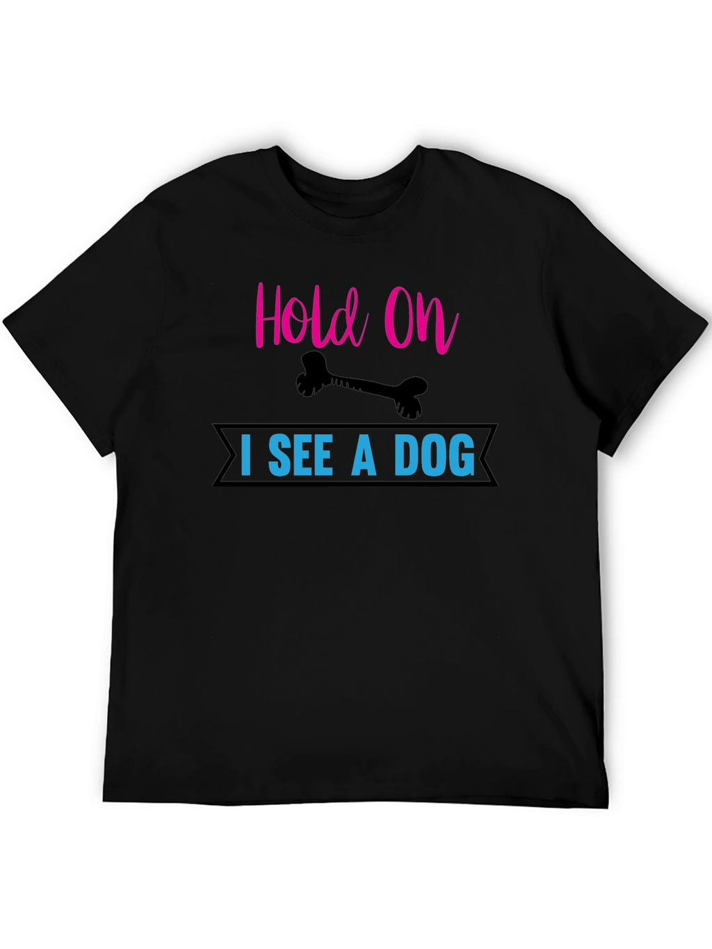 Hold On I See a Dog T-Shirt