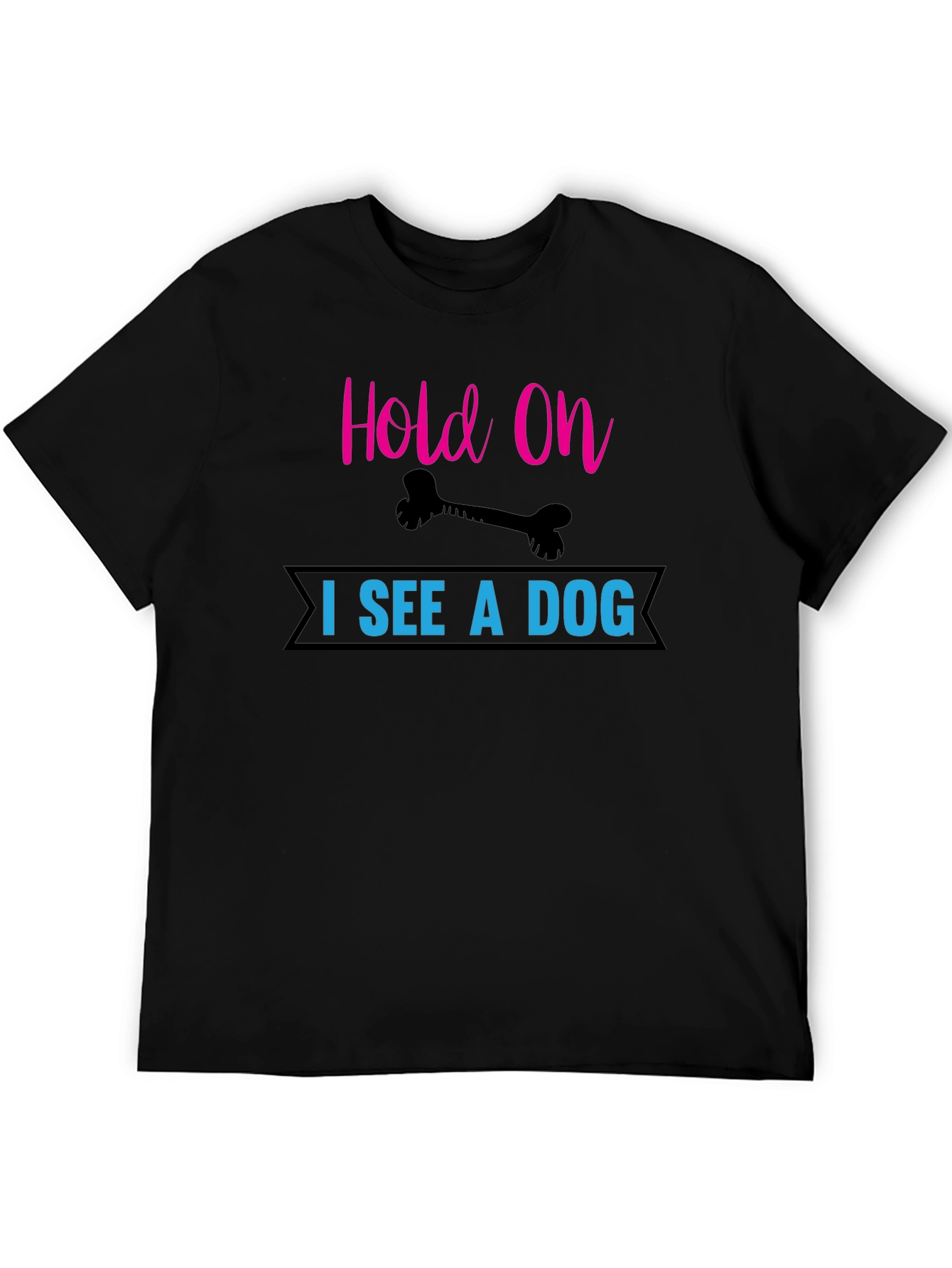 Hold On I See a Dog T-Shirt