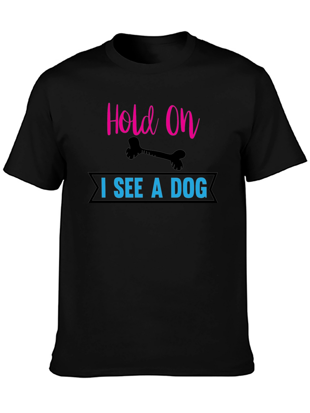 Hold On I See a Dog T-Shirt