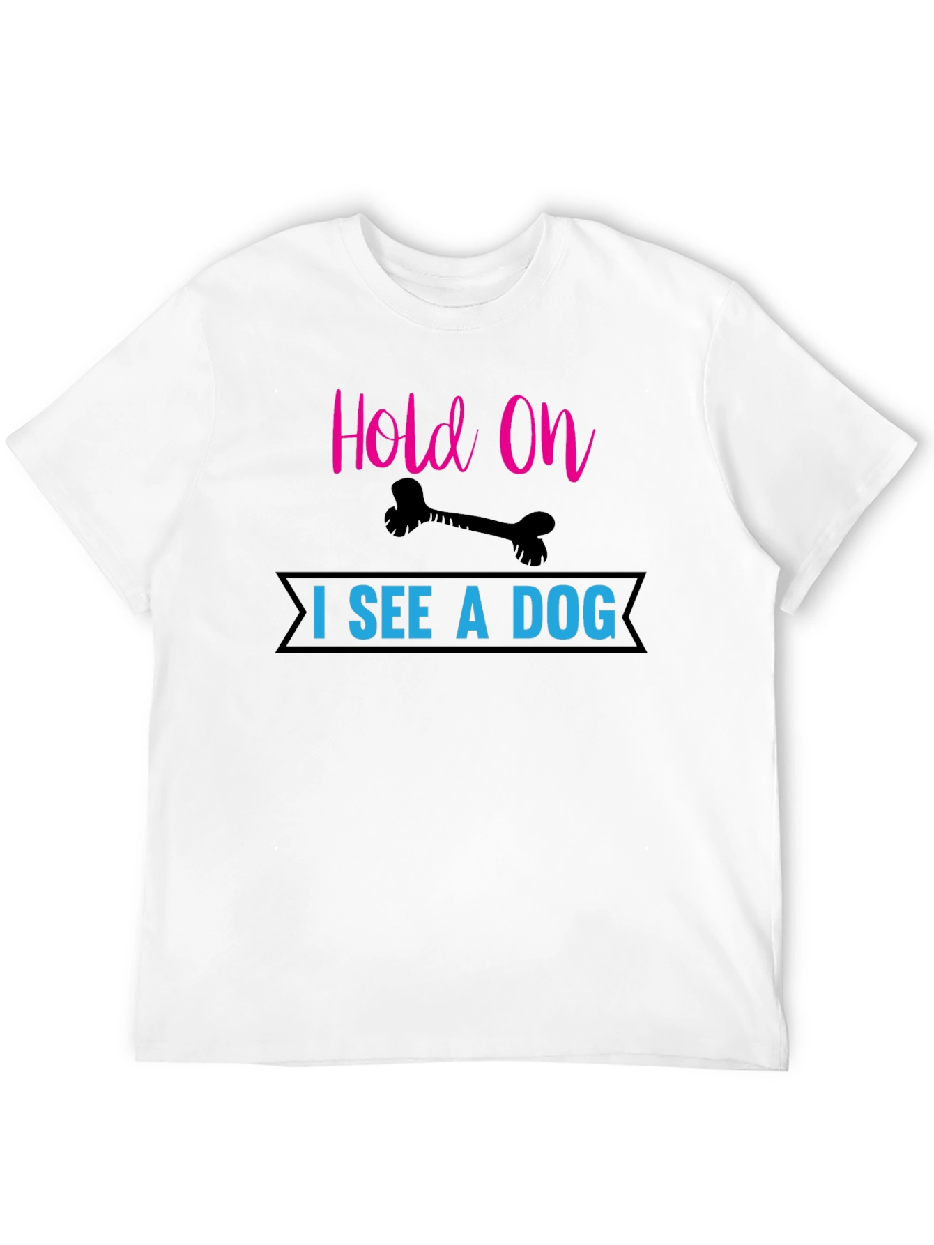 Hold On I See a Dog T-Shirt