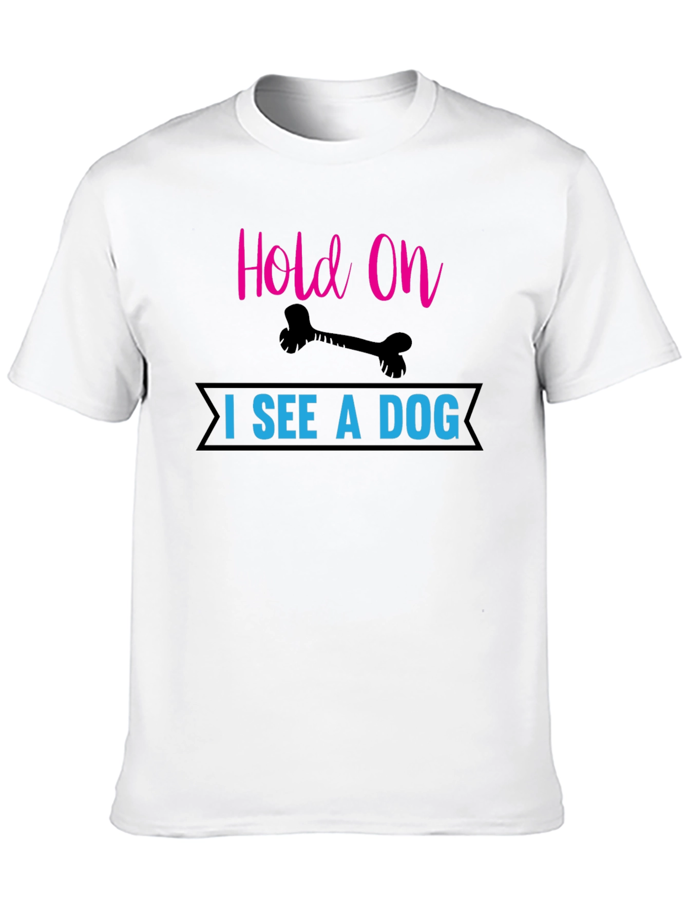 Hold On I See a Dog T-Shirt