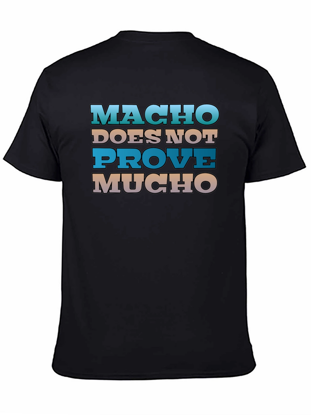 Macho Doesnt Prove Much Graphic Tee
