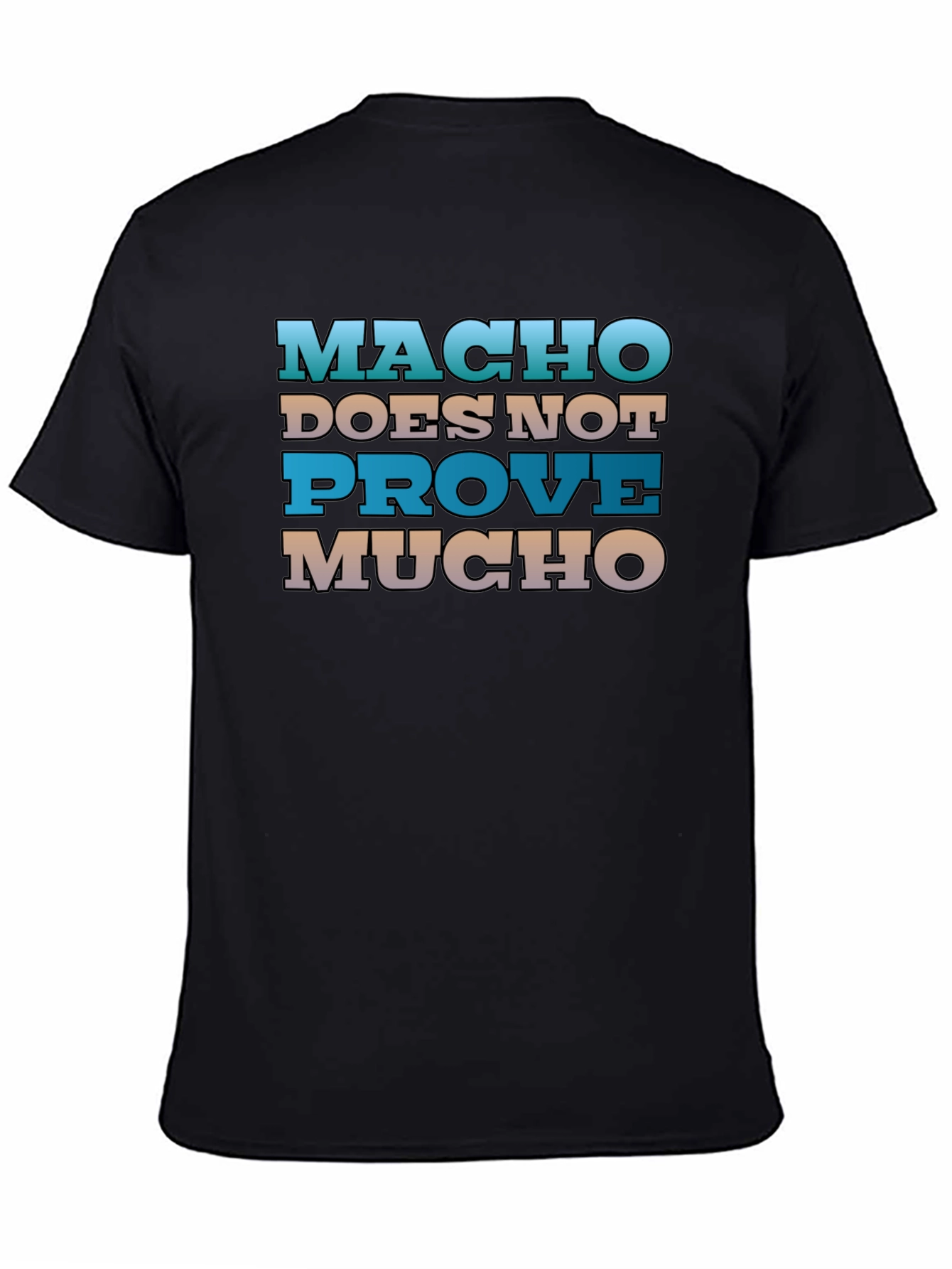 Macho Doesnt Prove Much Graphic Tee