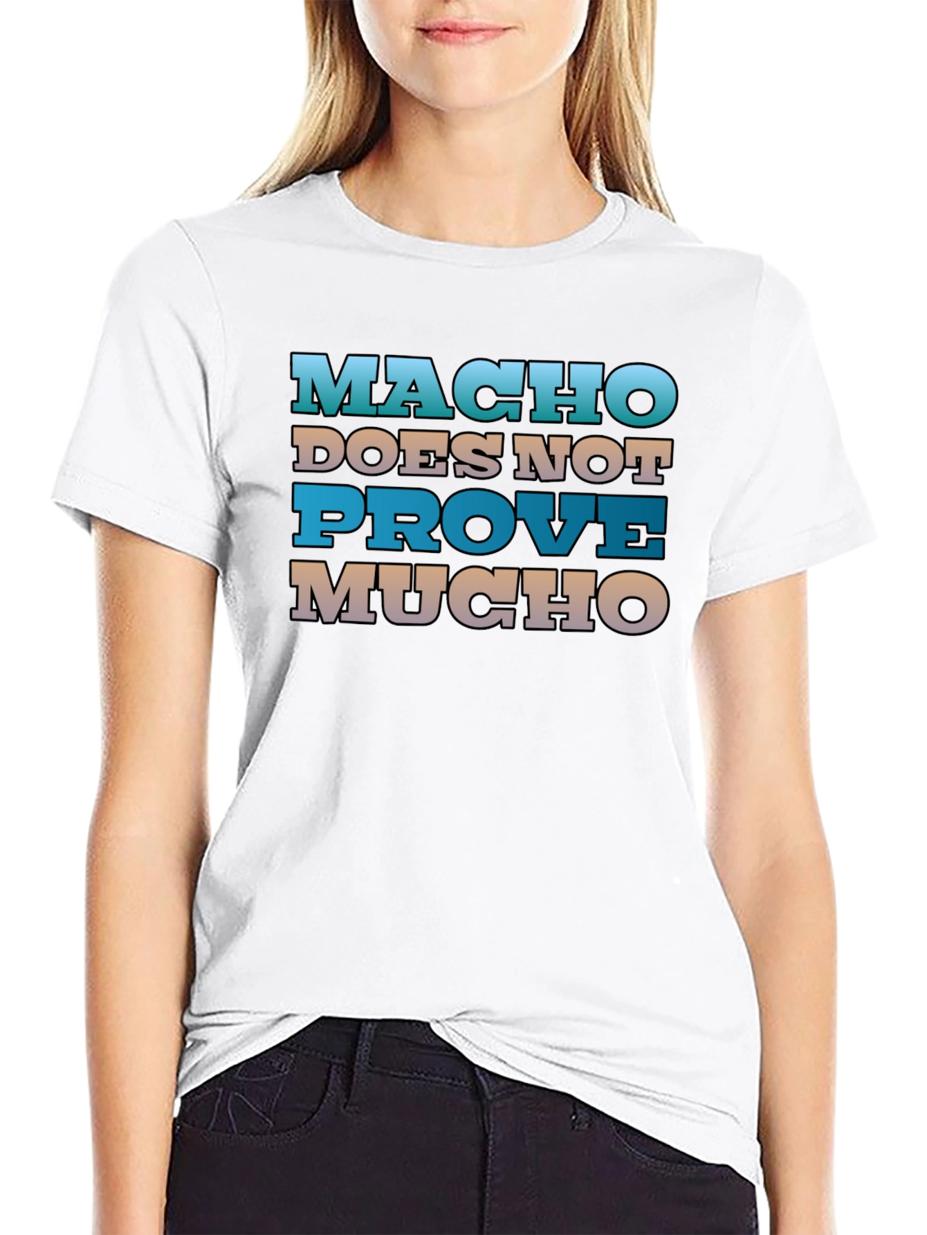 Macho Doesnt Prove Much Graphic Tee