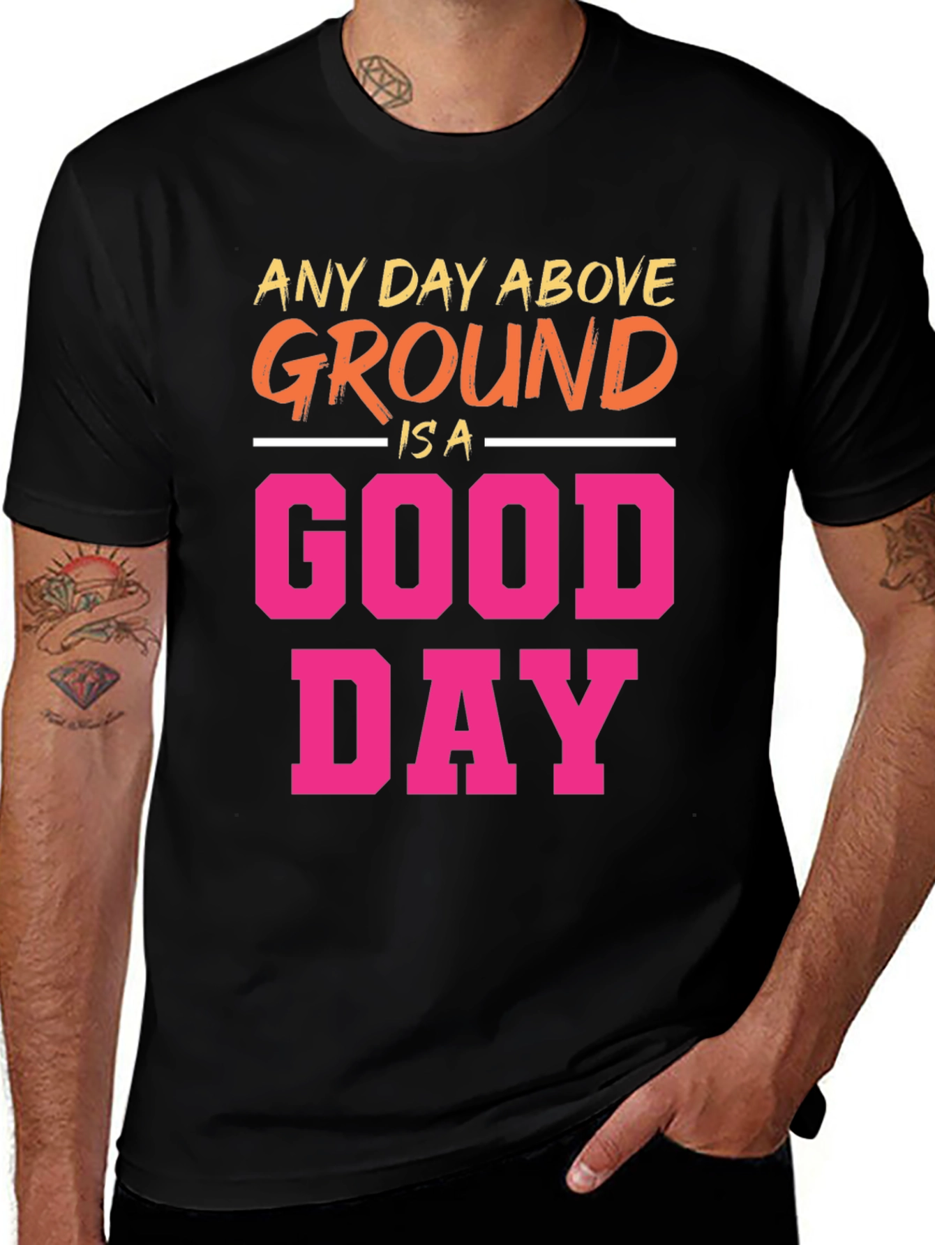 Any Day Above Ground T-Shirt