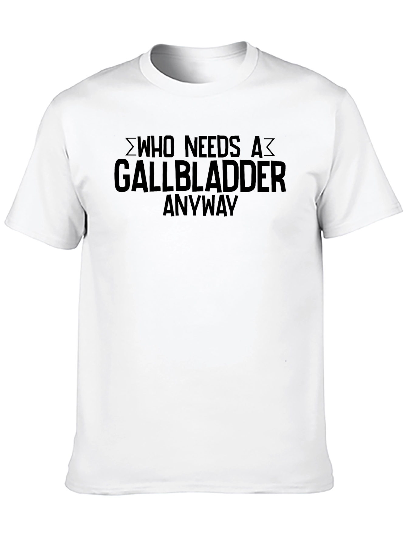 Who Needs A Gallbladder Anyway T-Shirt