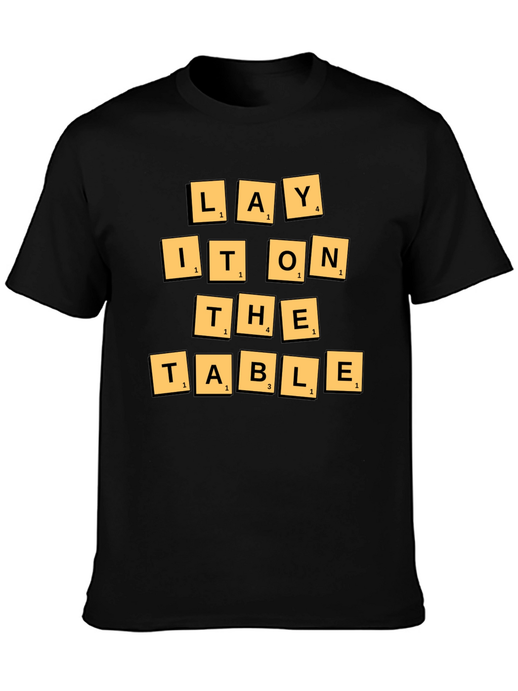 Lay It On The Table T-Shirt