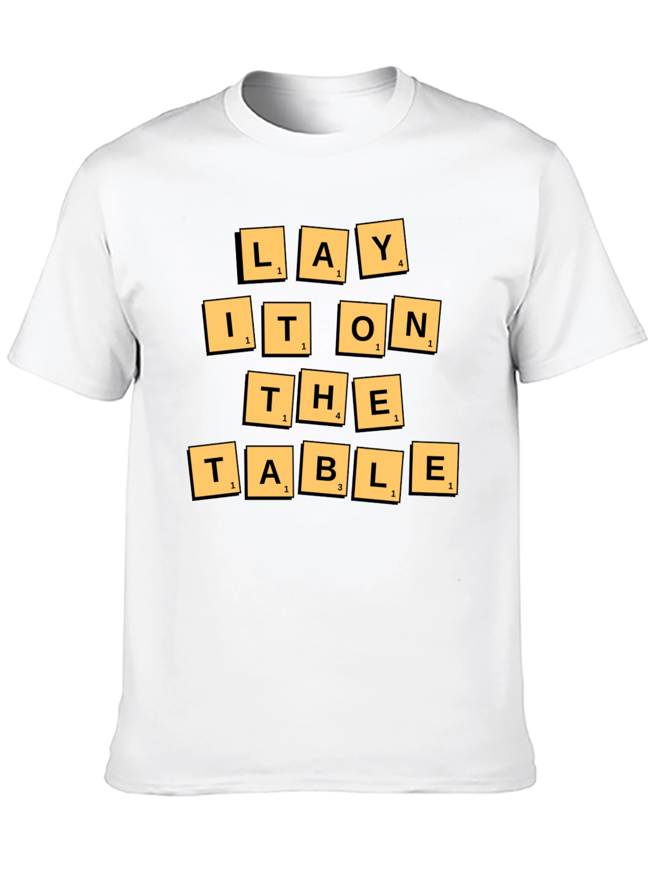 Lay It On The Table T-Shirt