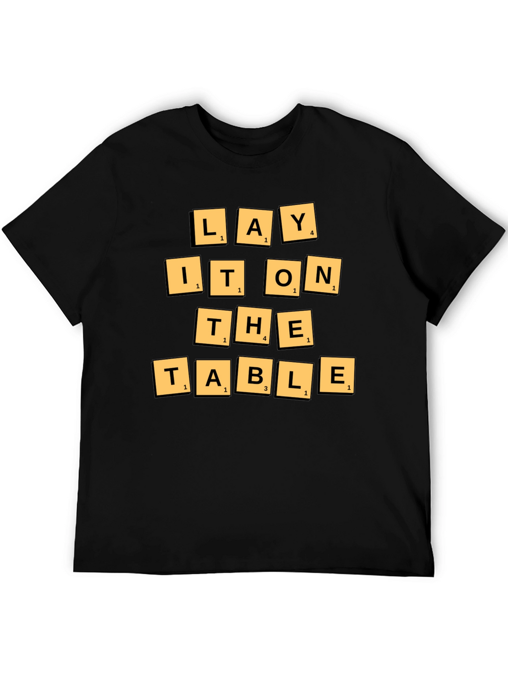 Lay It On The Table T-Shirt