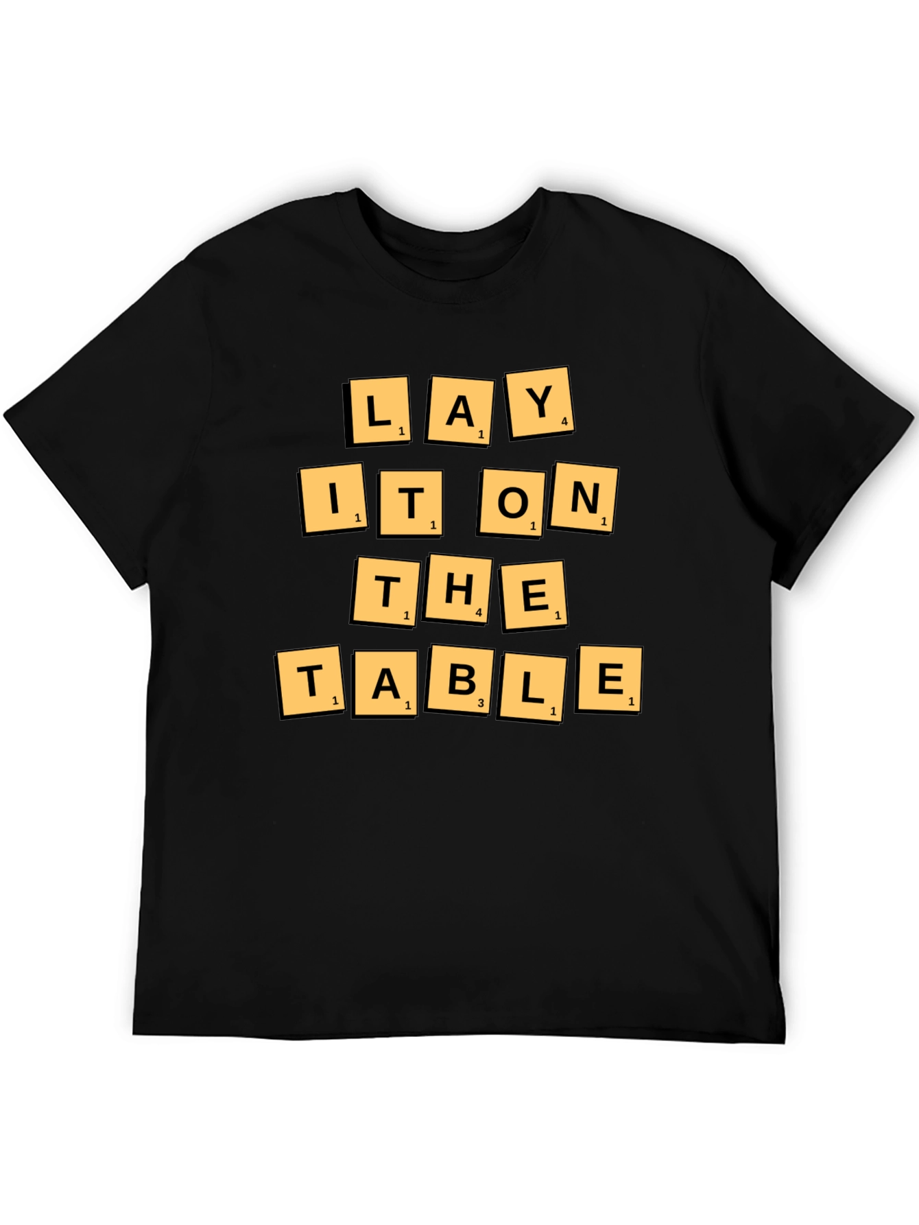 Lay It On The Table T-Shirt