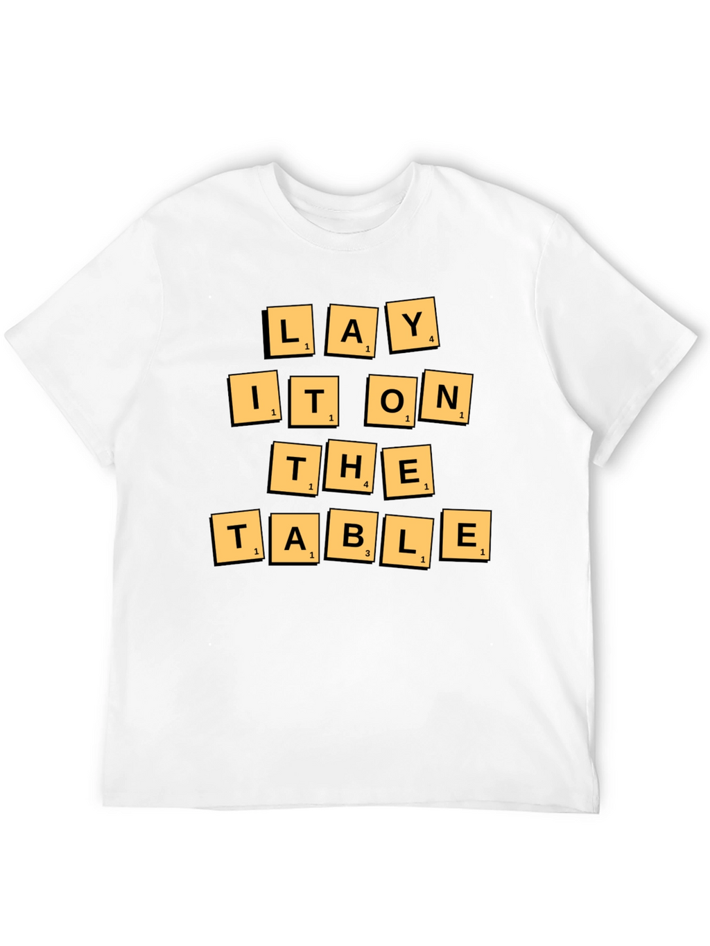 Lay It On The Table T-Shirt