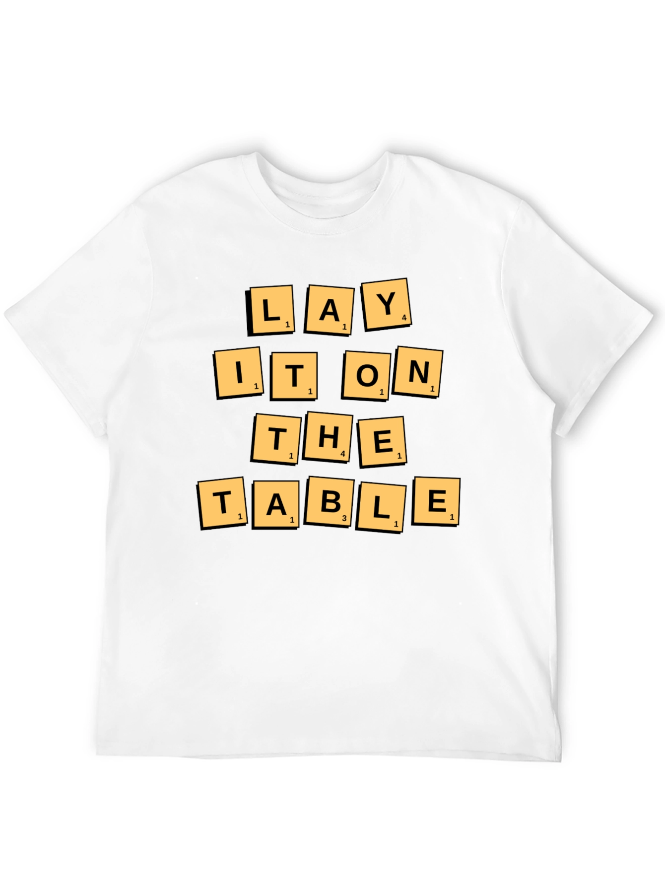 Lay It On The Table T-Shirt