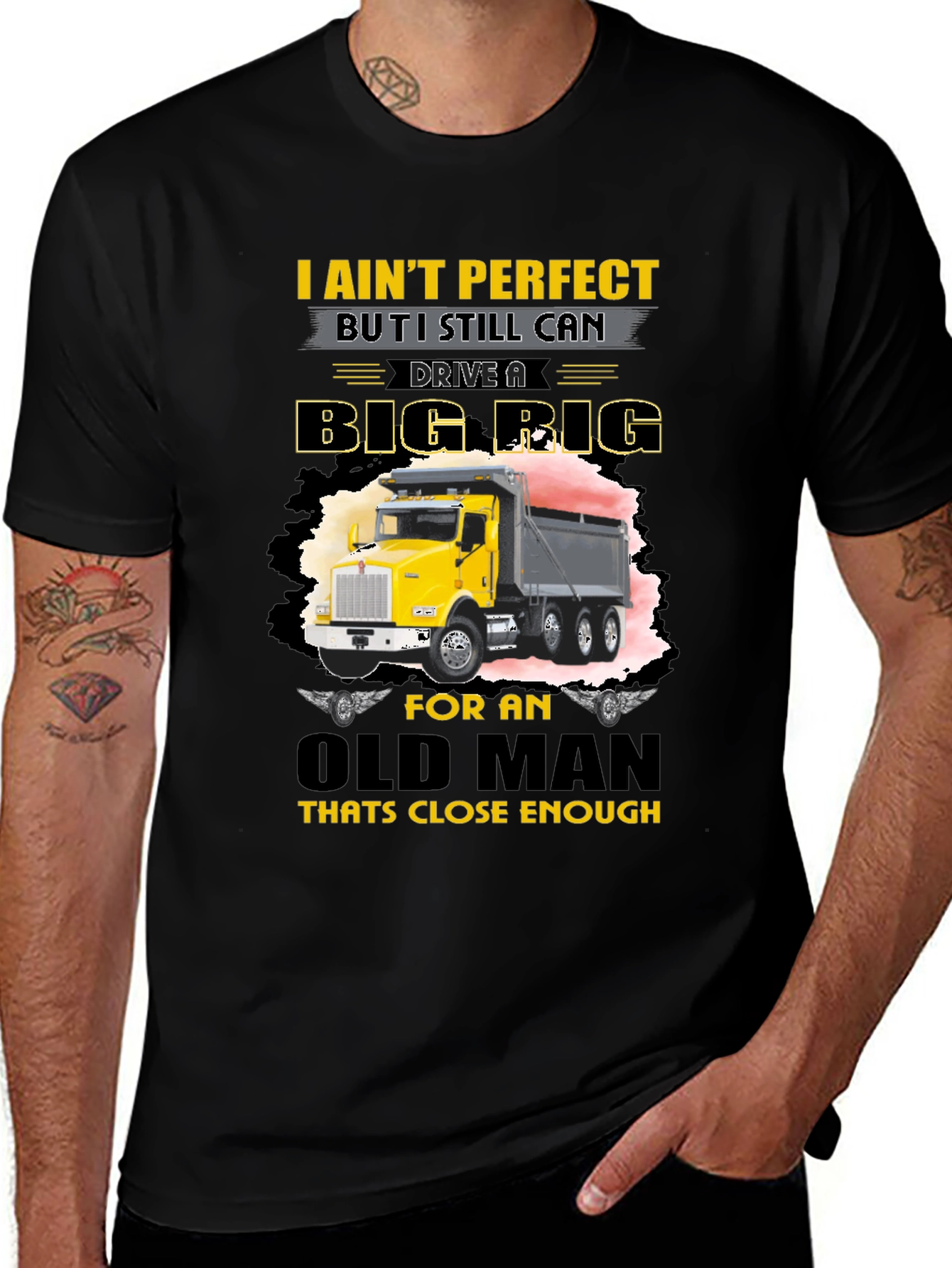 I Aint Perfect Old Man Big Rig T-Shirt