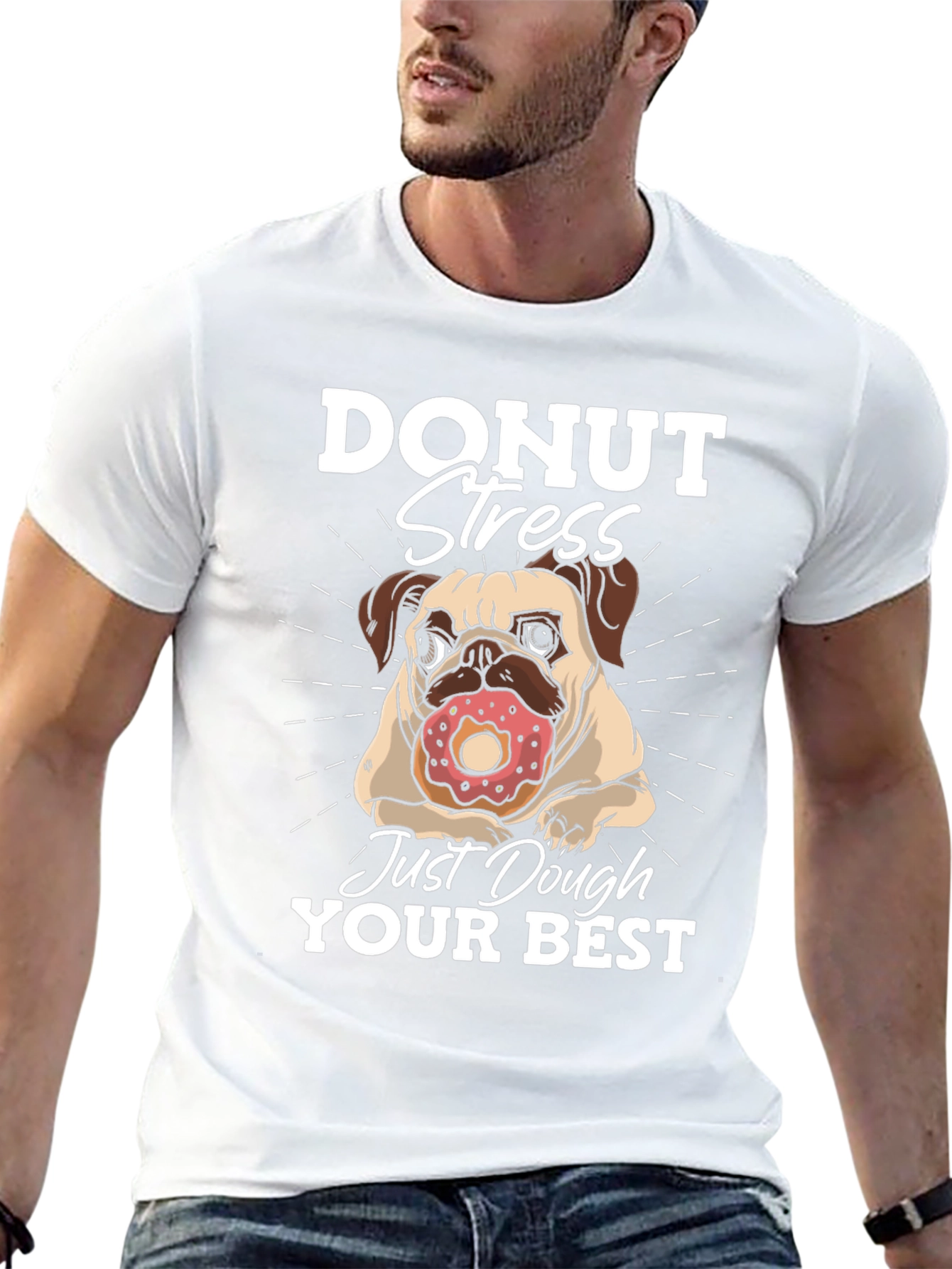 Donut Stress Dough Your Best T-Shirt