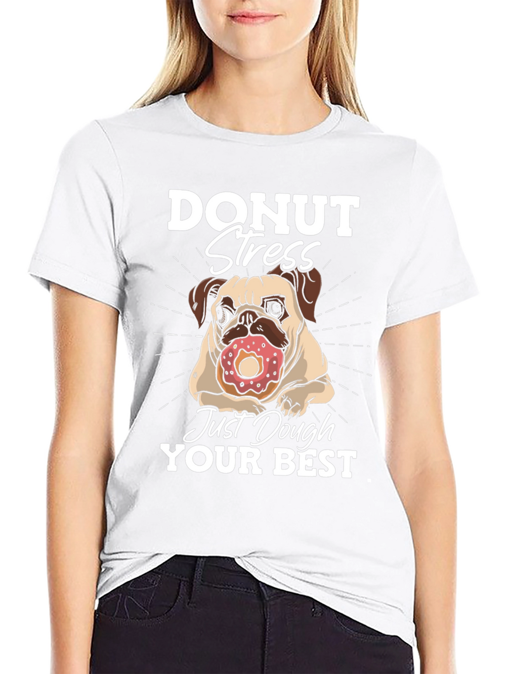 Donut Stress Dough Your Best T-Shirt