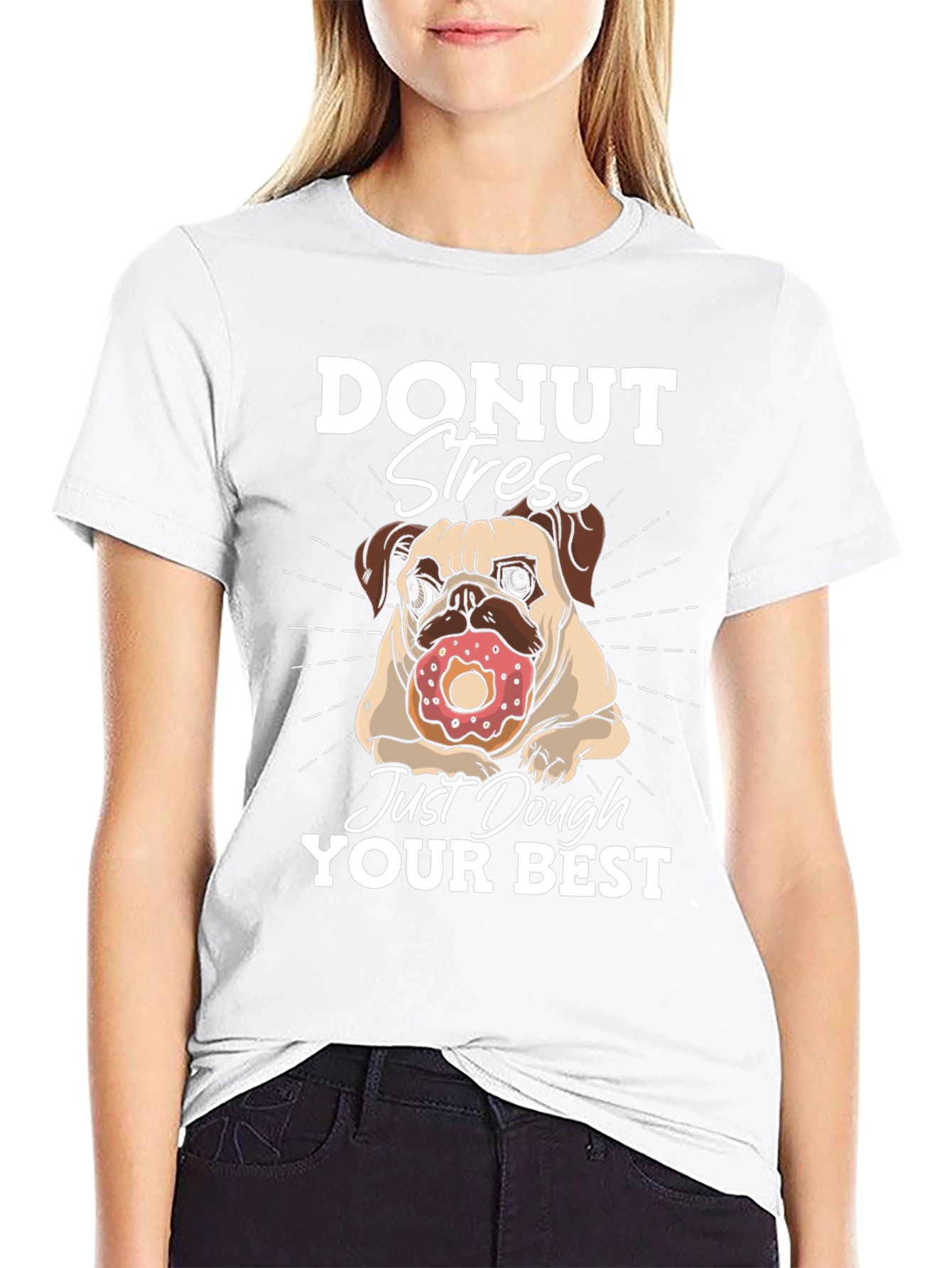 Donut Stress Dough Your Best T-Shirt