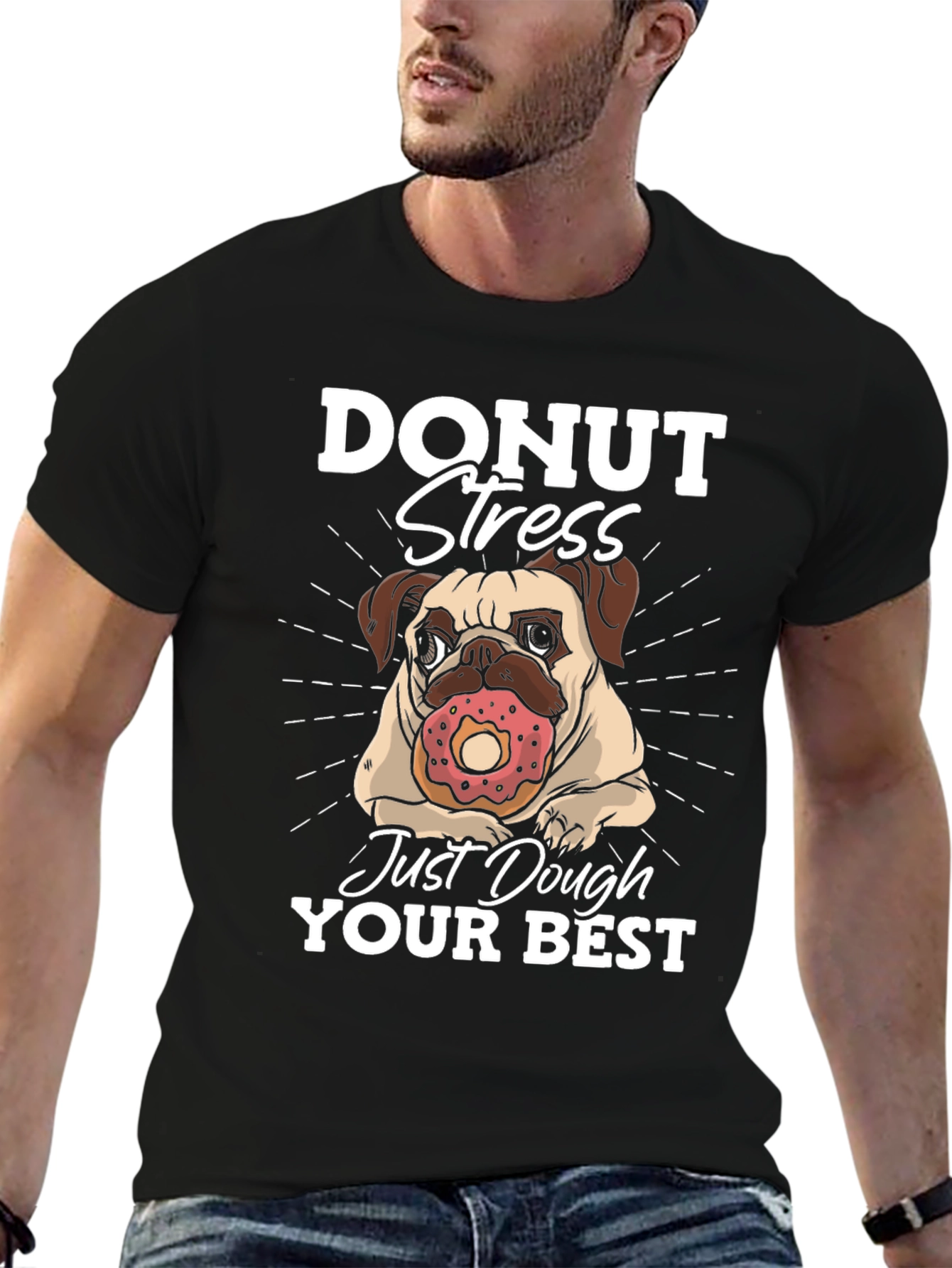 Donut Stress Dough Your Best T-Shirt