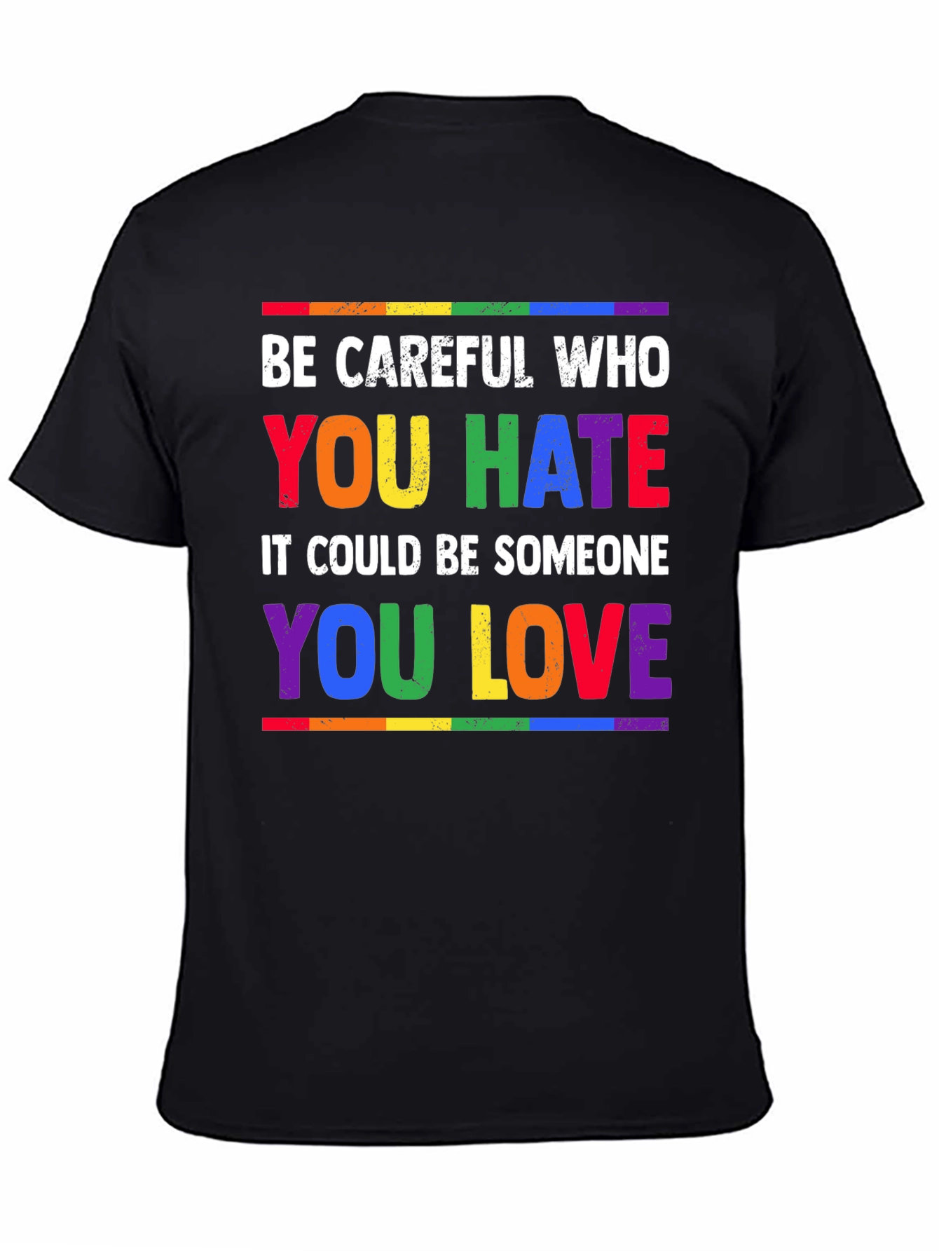 Be Careful Who You Hate LGBTQ Pride T-Shirt