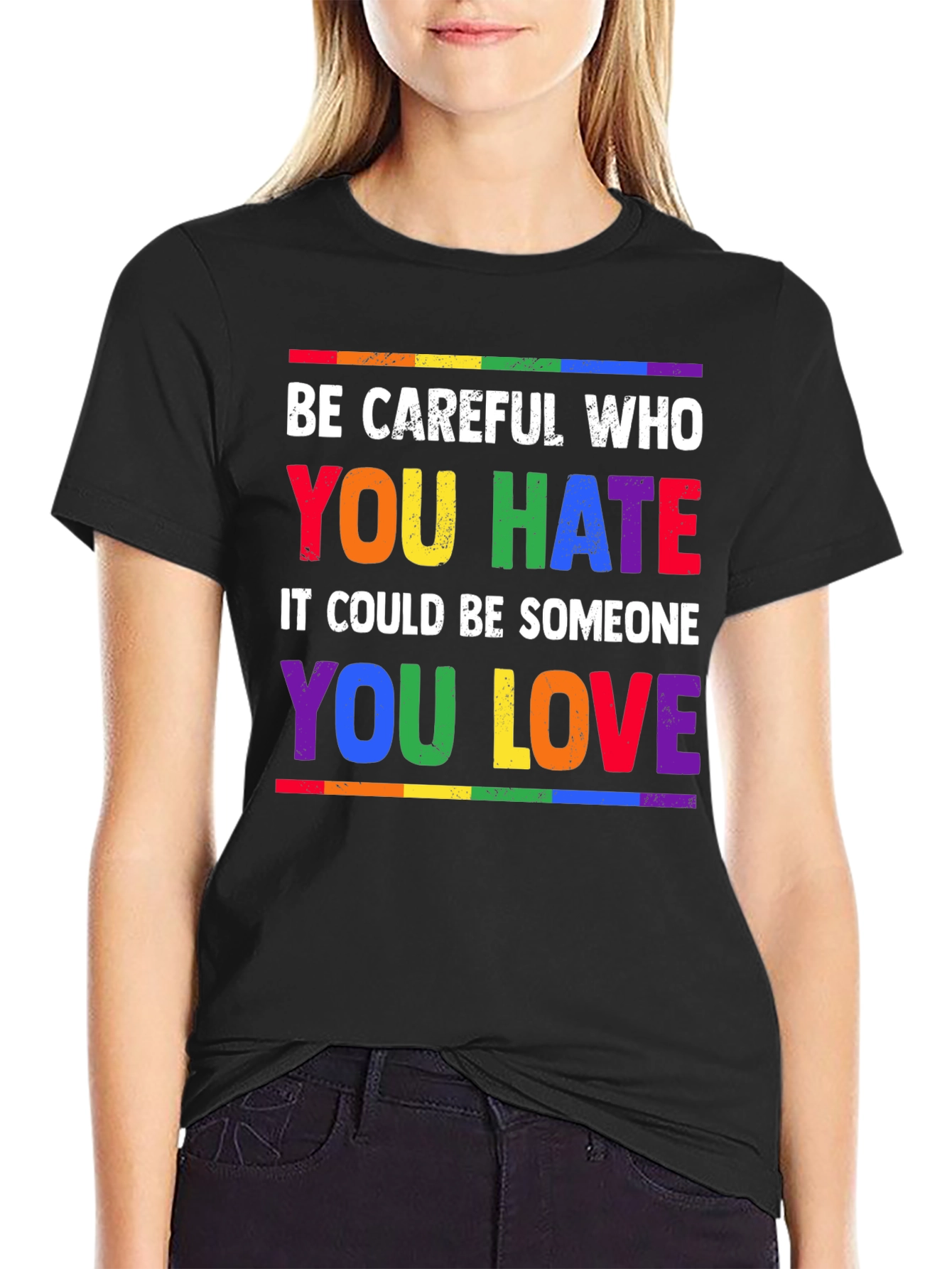 Be Careful Who You Hate LGBTQ Pride T-Shirt