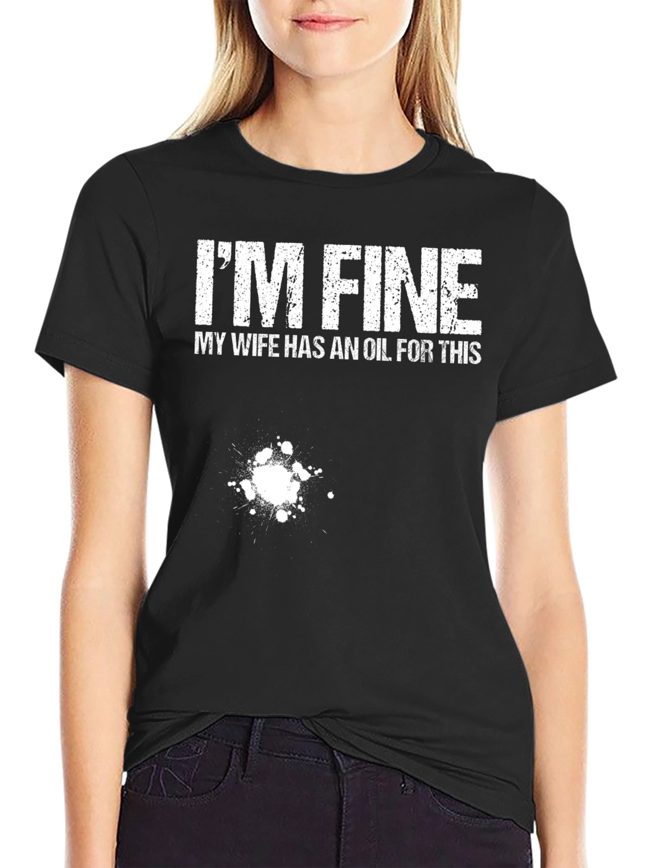 Im Fine My Wife Has An Oil T-Shirt Funny Graphic Tee