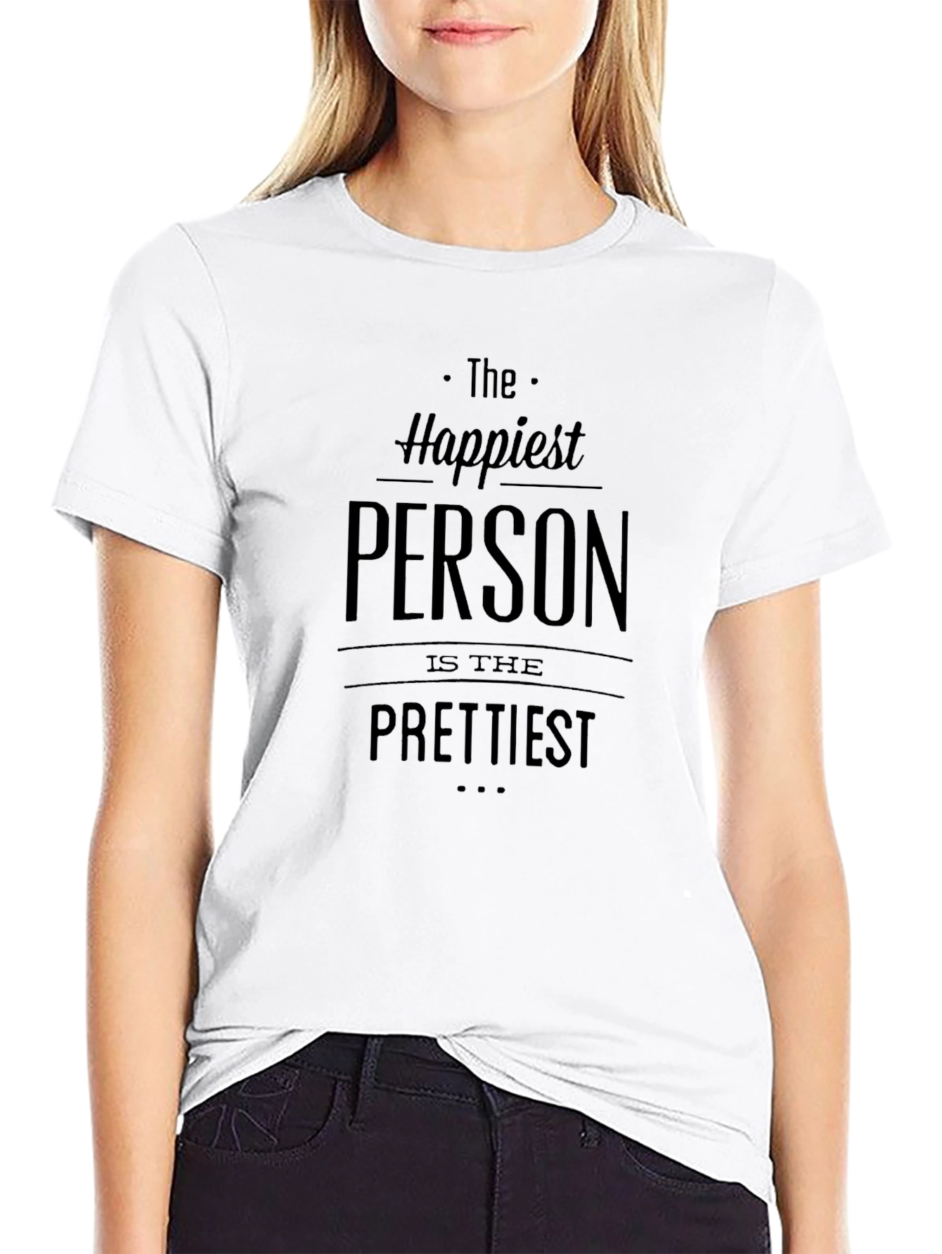 Happiest Person Prettiest T-Shirt