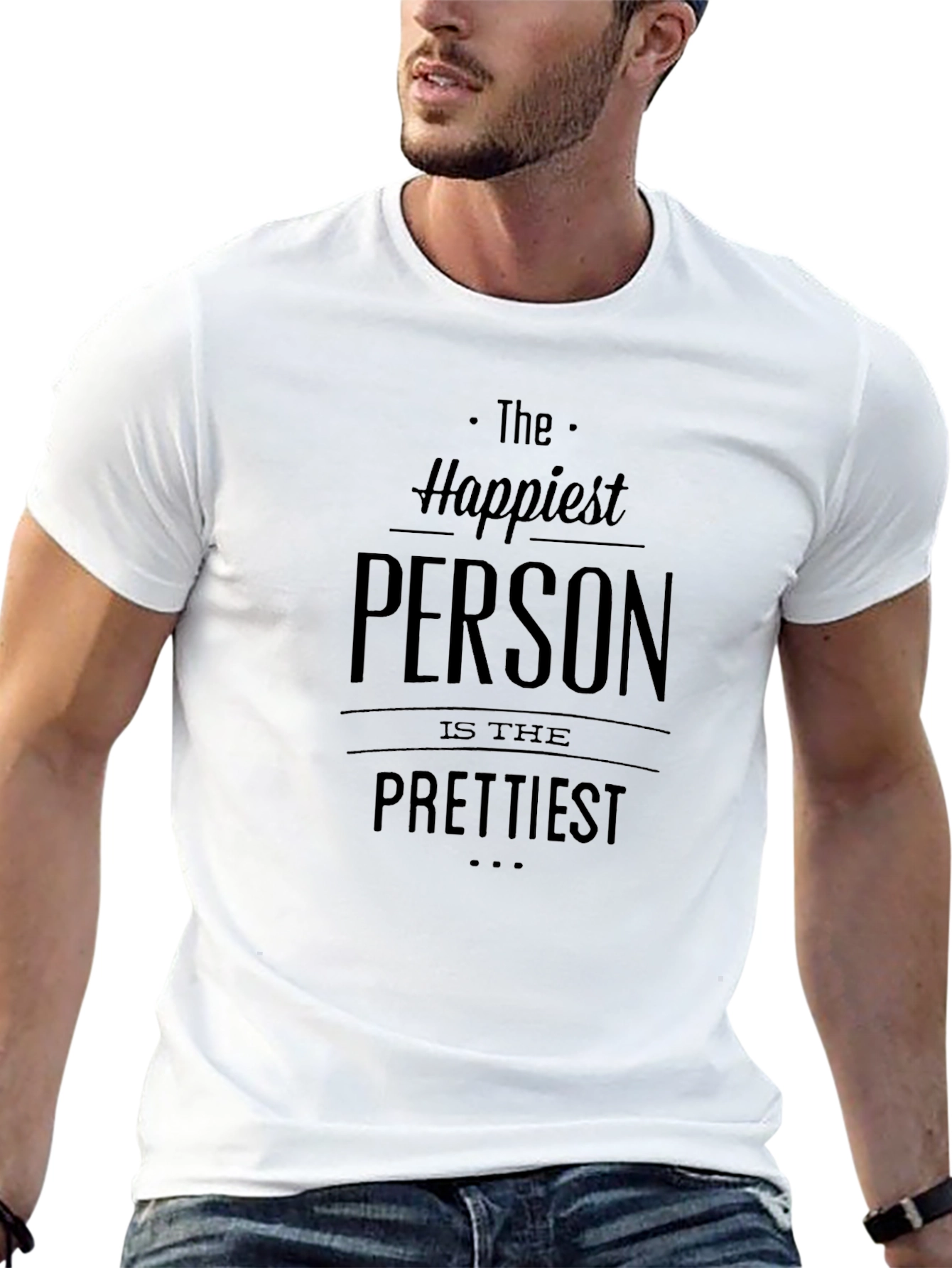 Happiest Person Prettiest T-Shirt